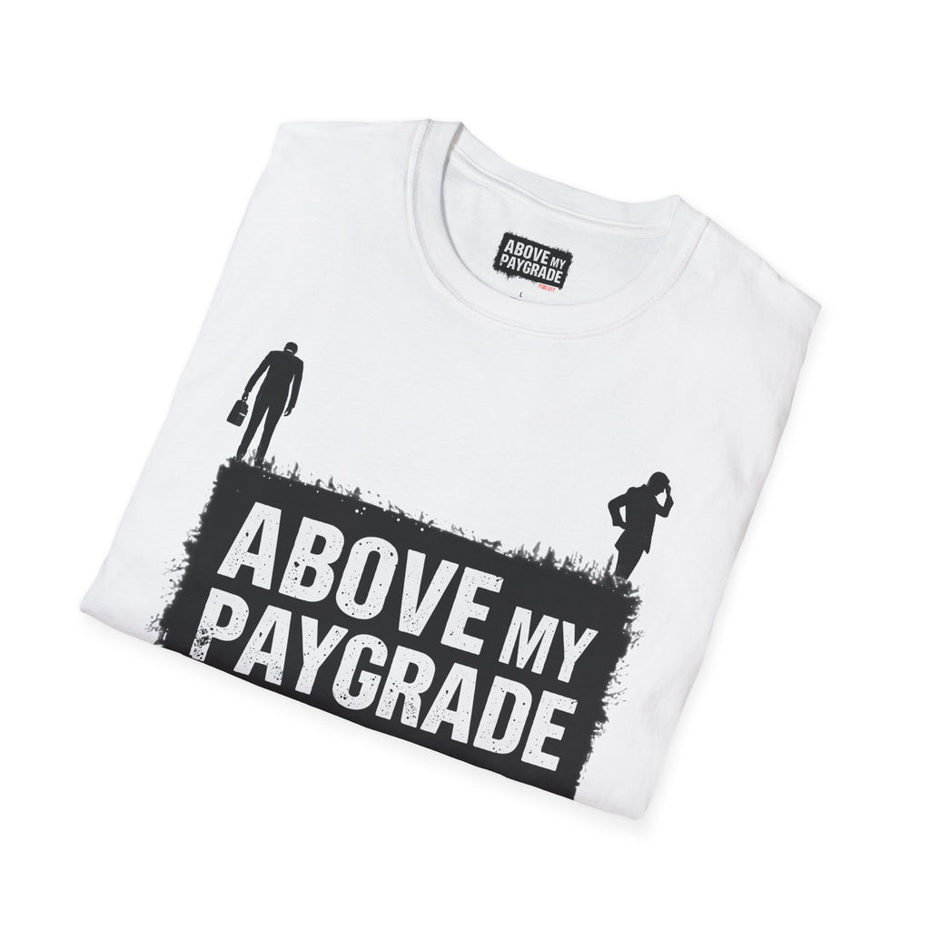 Above My Paygrade Podcast - Jumper T-Shirt, Unisex Gift for Coworkers who’ve already mentally resigned & Podcast fans who understand that corporate life is the joke.