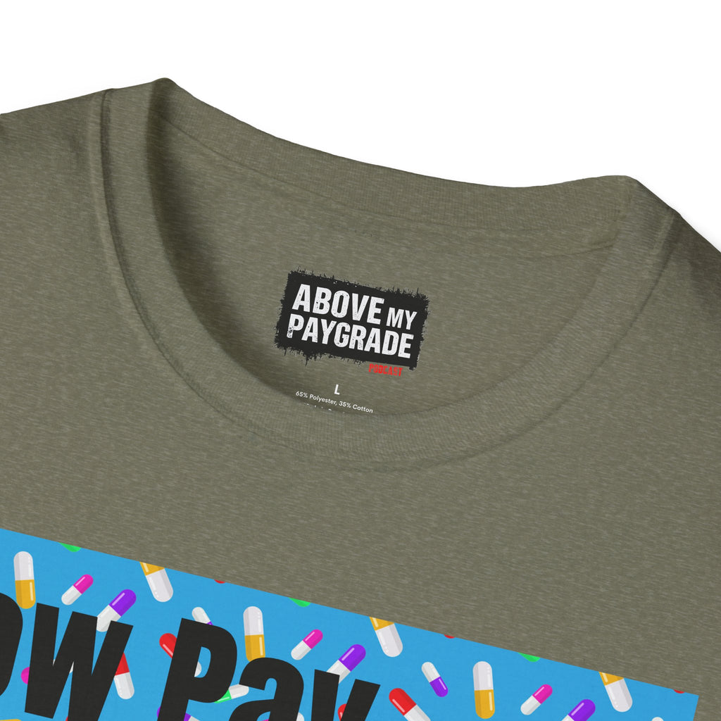 Low Pay, High Anxiety-Above My Paygrade. Tee - Because nothing says corporate America like running on caffeine and panic.