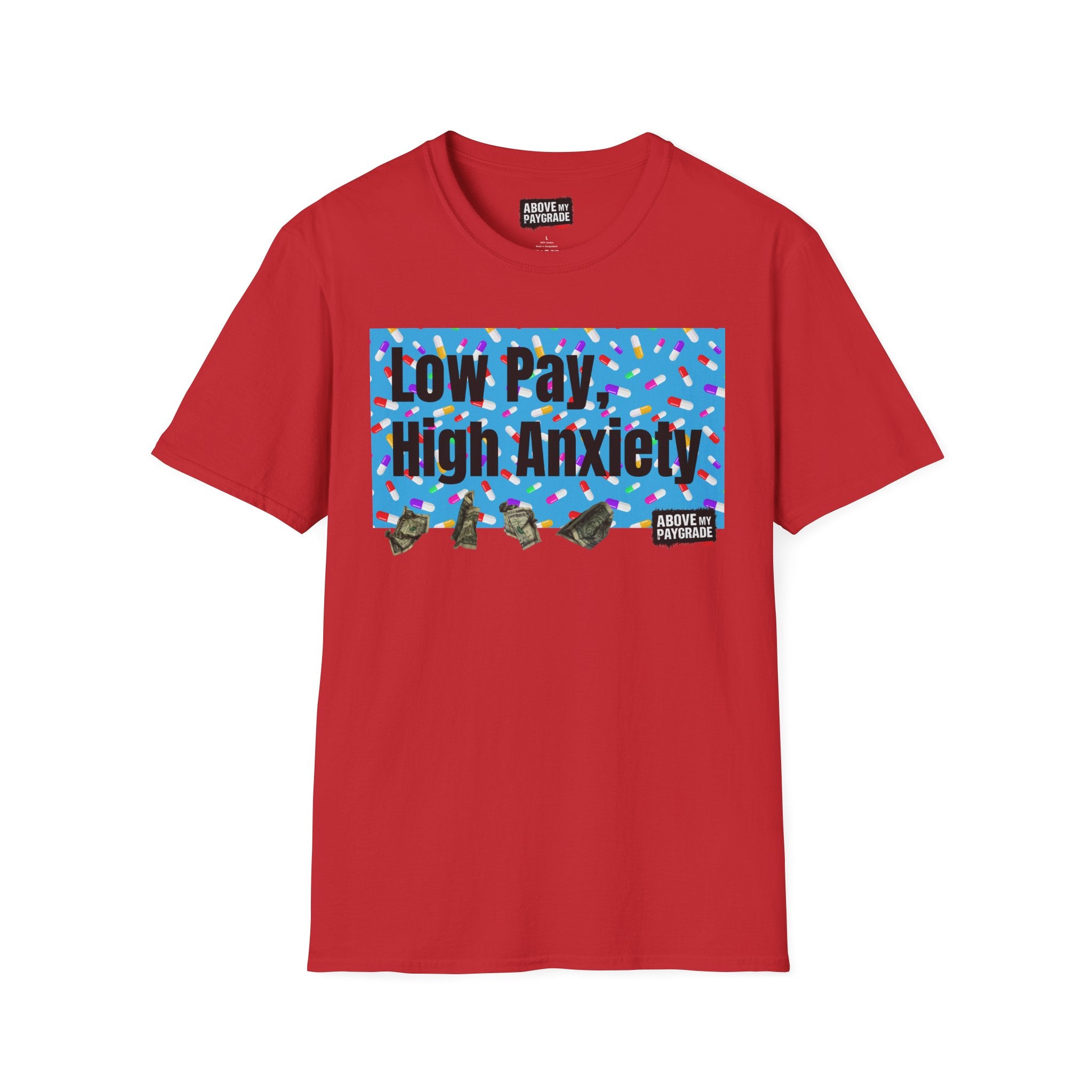 Low Pay, High Anxiety-Above My Paygrade. Tee - Because nothing says corporate America like running on caffeine and panic.