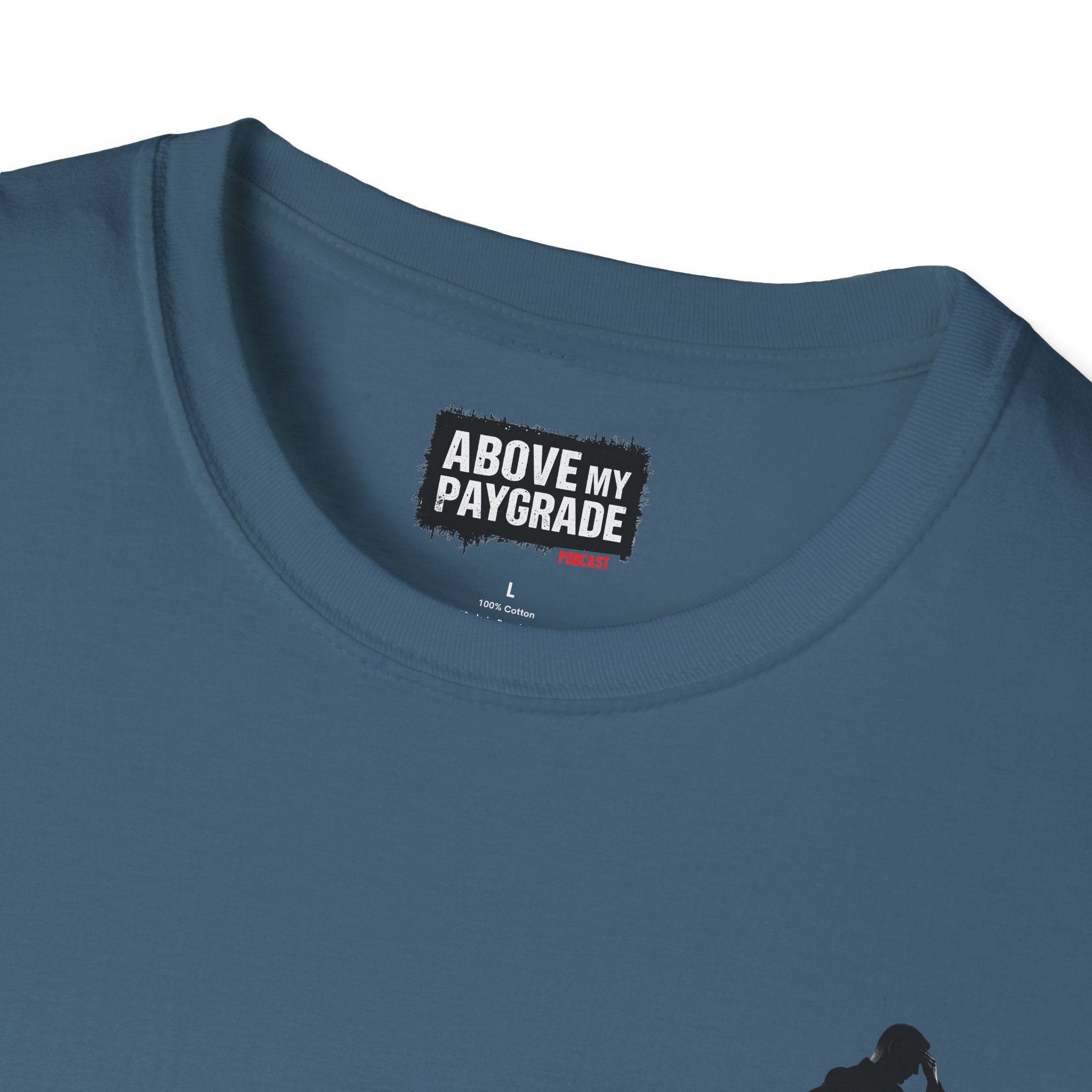 Above My Paygrade Podcast - Jumper T-Shirt, Unisex Gift for Coworkers who’ve already mentally resigned & Podcast fans who understand that corporate life is the joke.