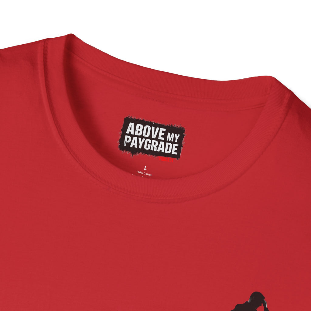 Above My Paygrade Podcast - Jumper T-Shirt, Unisex Gift for Coworkers who’ve already mentally resigned & Podcast fans who understand that corporate life is the joke.