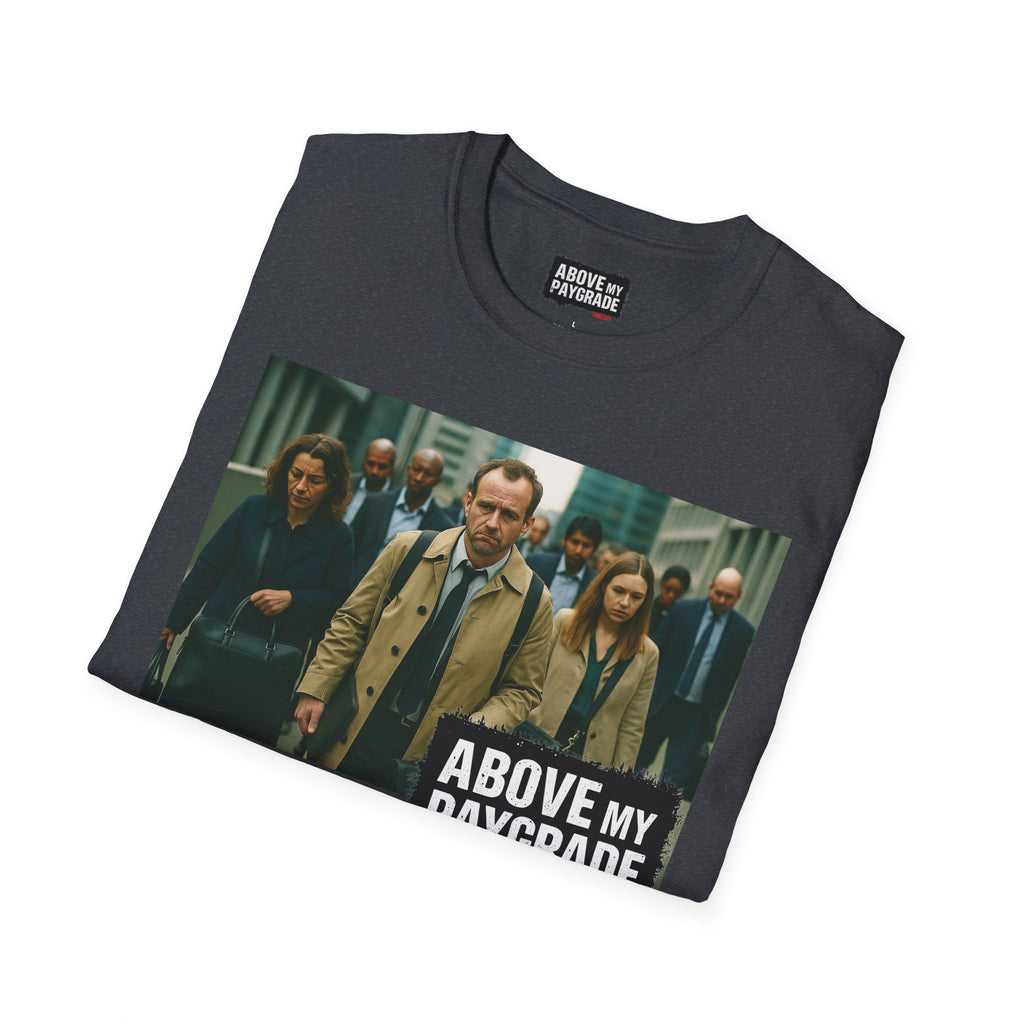 Above My Paygrade Podcast Tee, Unisex, Perfect Fans of Above My Paygrade who get the joke because they live it.