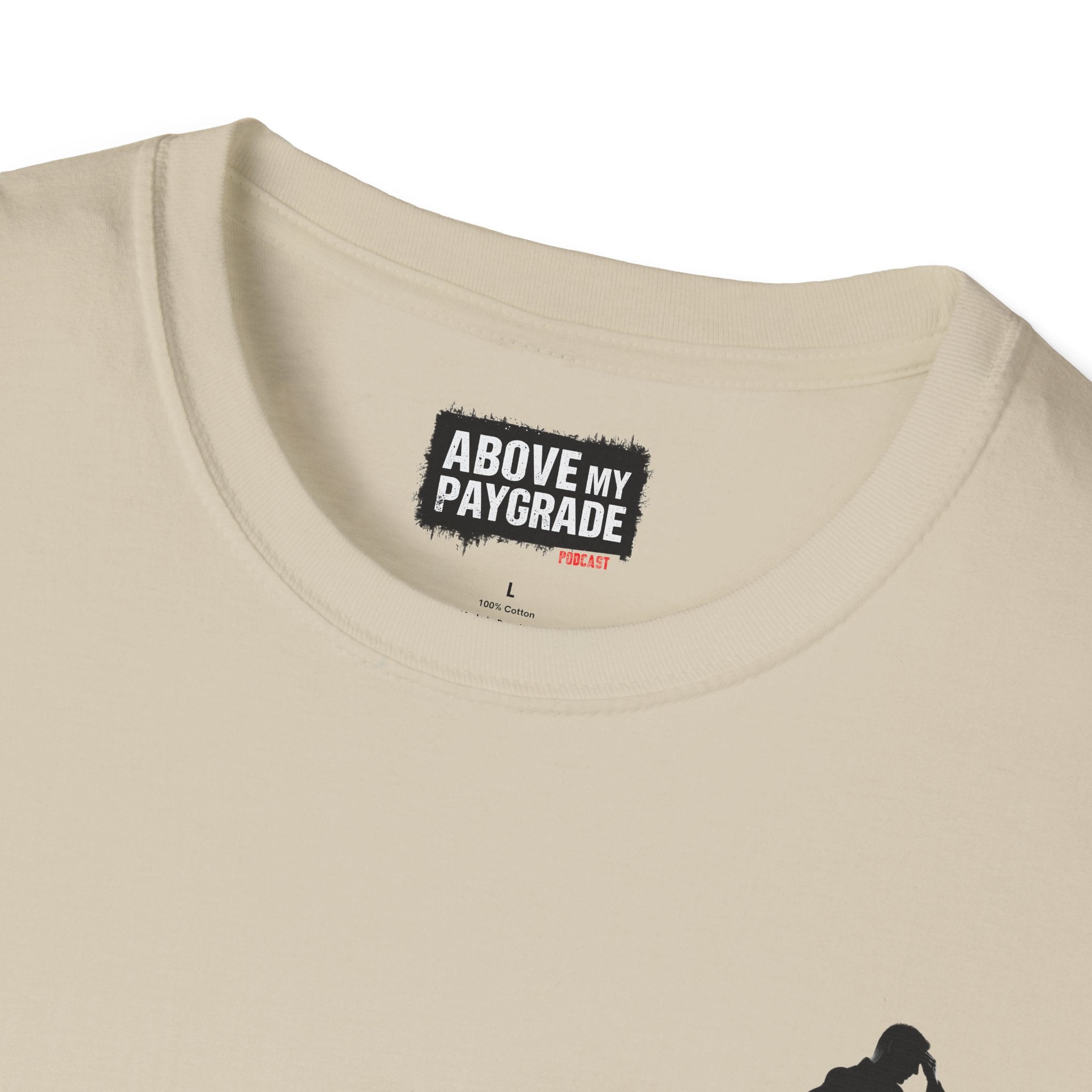 Above My Paygrade Podcast - Jumper T-Shirt, Unisex Gift for Coworkers who’ve already mentally resigned & Podcast fans who understand that corporate life is the joke.