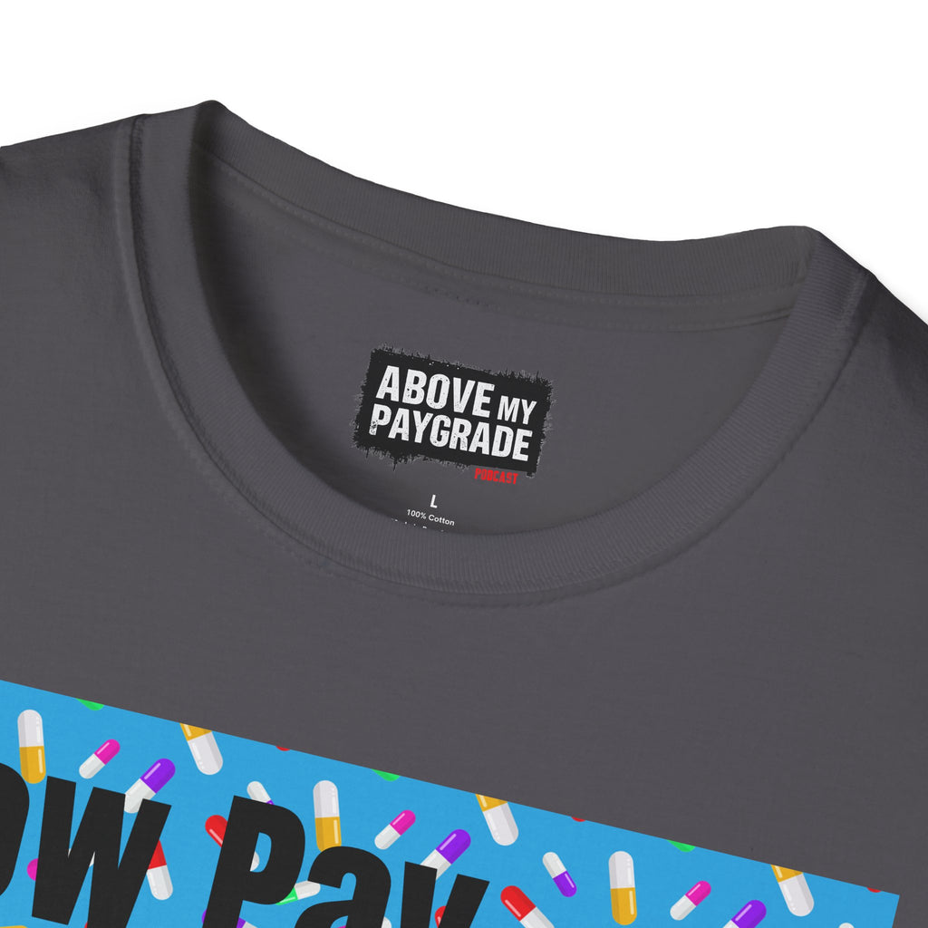 Low Pay, High Anxiety-Above My Paygrade. Tee - Because nothing says corporate America like running on caffeine and panic.