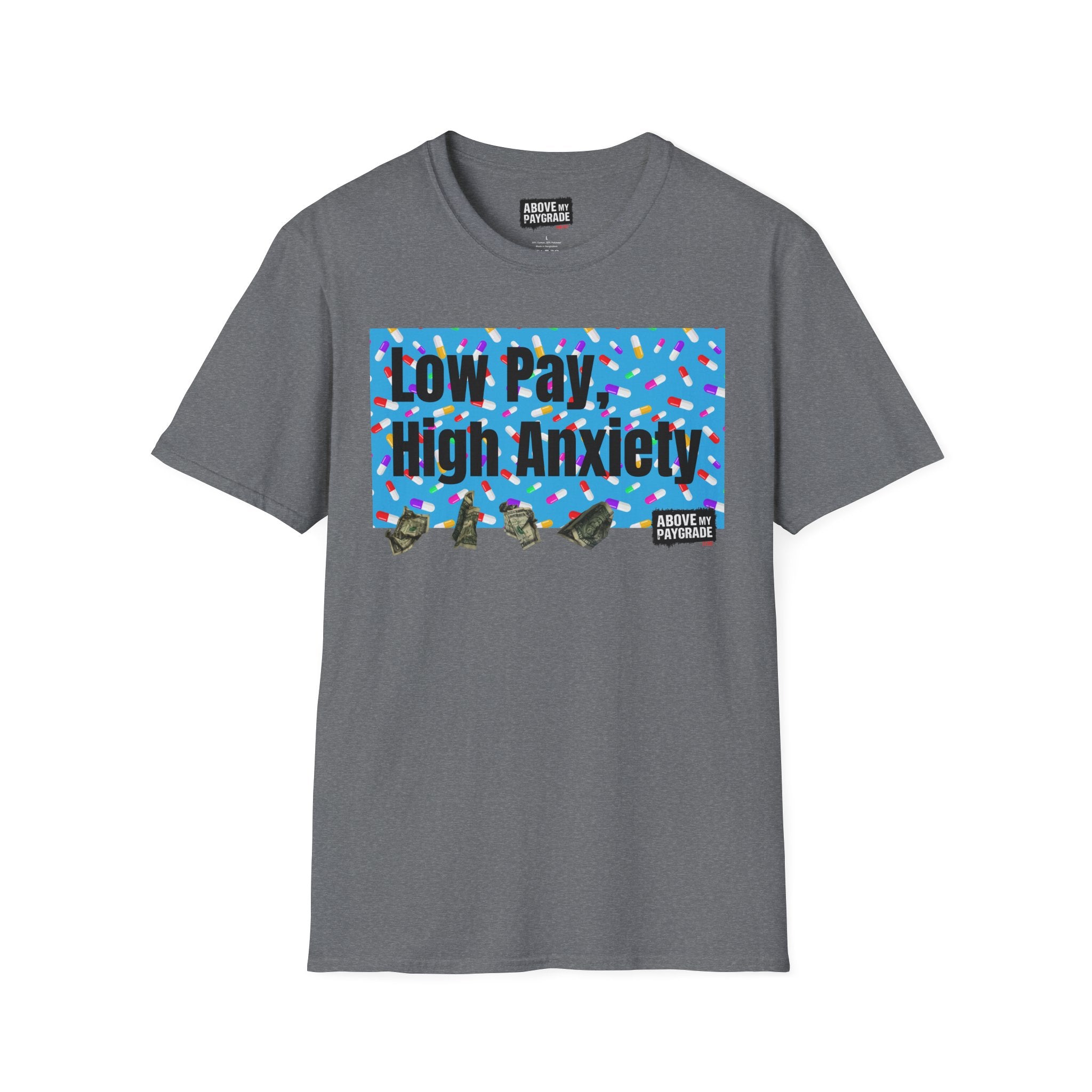 Low Pay, High Anxiety-Above My Paygrade. Tee - Because nothing says corporate America like running on caffeine and panic.