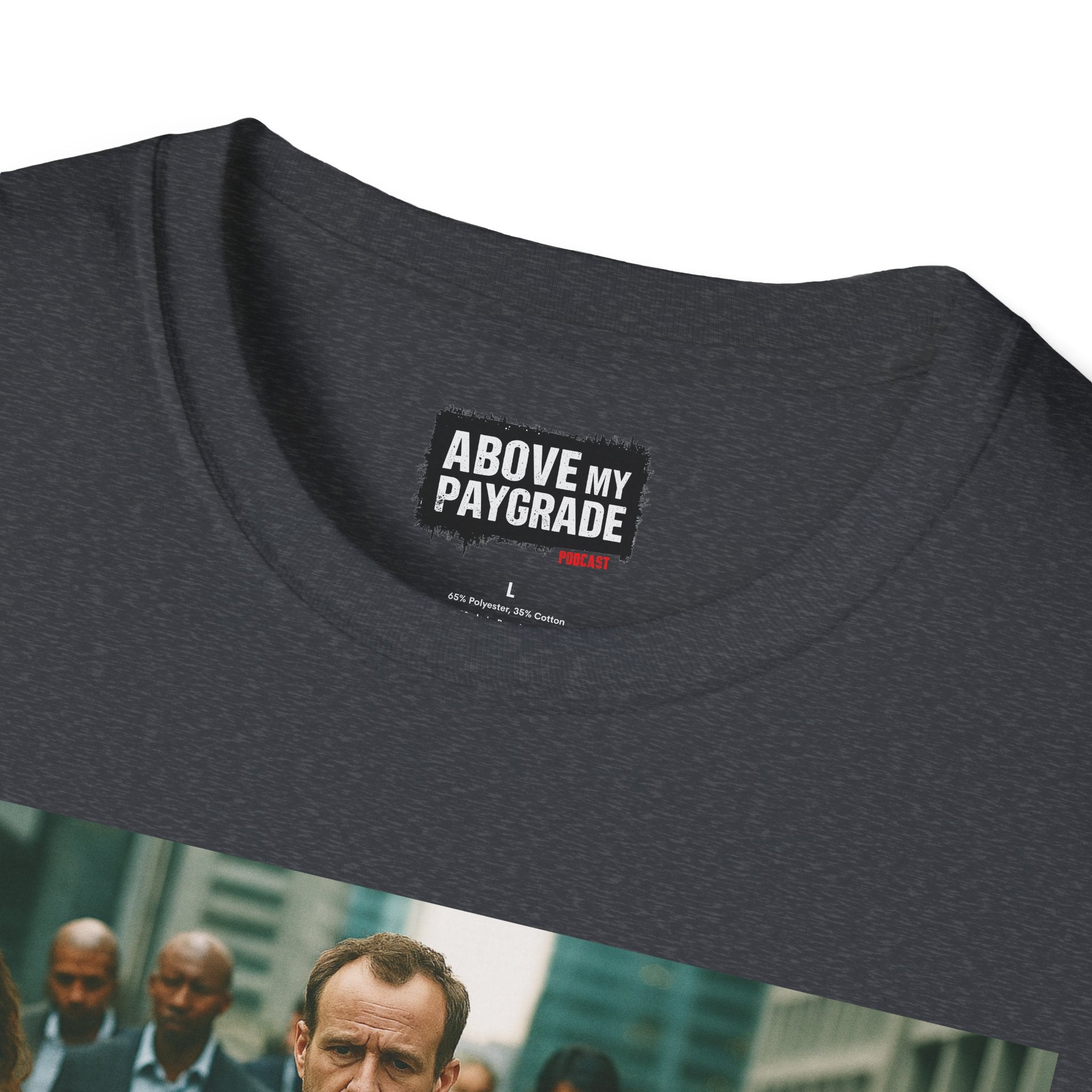 Above My Paygrade Podcast Tee, Unisex, Perfect Fans of Above My Paygrade who get the joke because they live it.