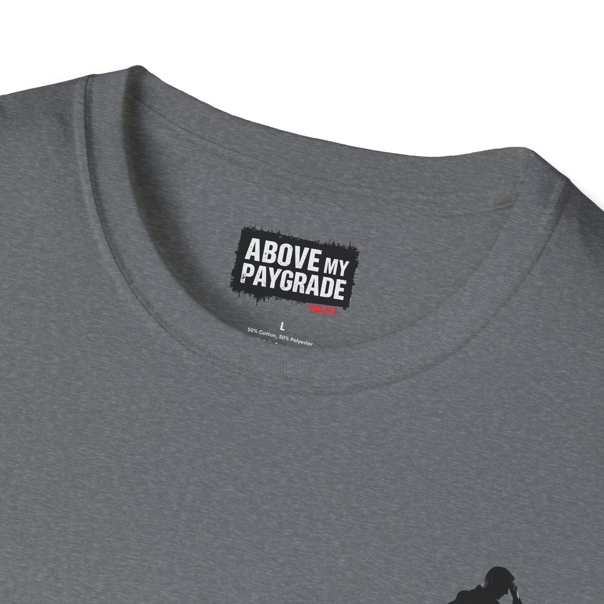 Above My Paygrade Podcast - Jumper T-Shirt, Unisex Gift for Coworkers who’ve already mentally resigned & Podcast fans who understand that corporate life is the joke.