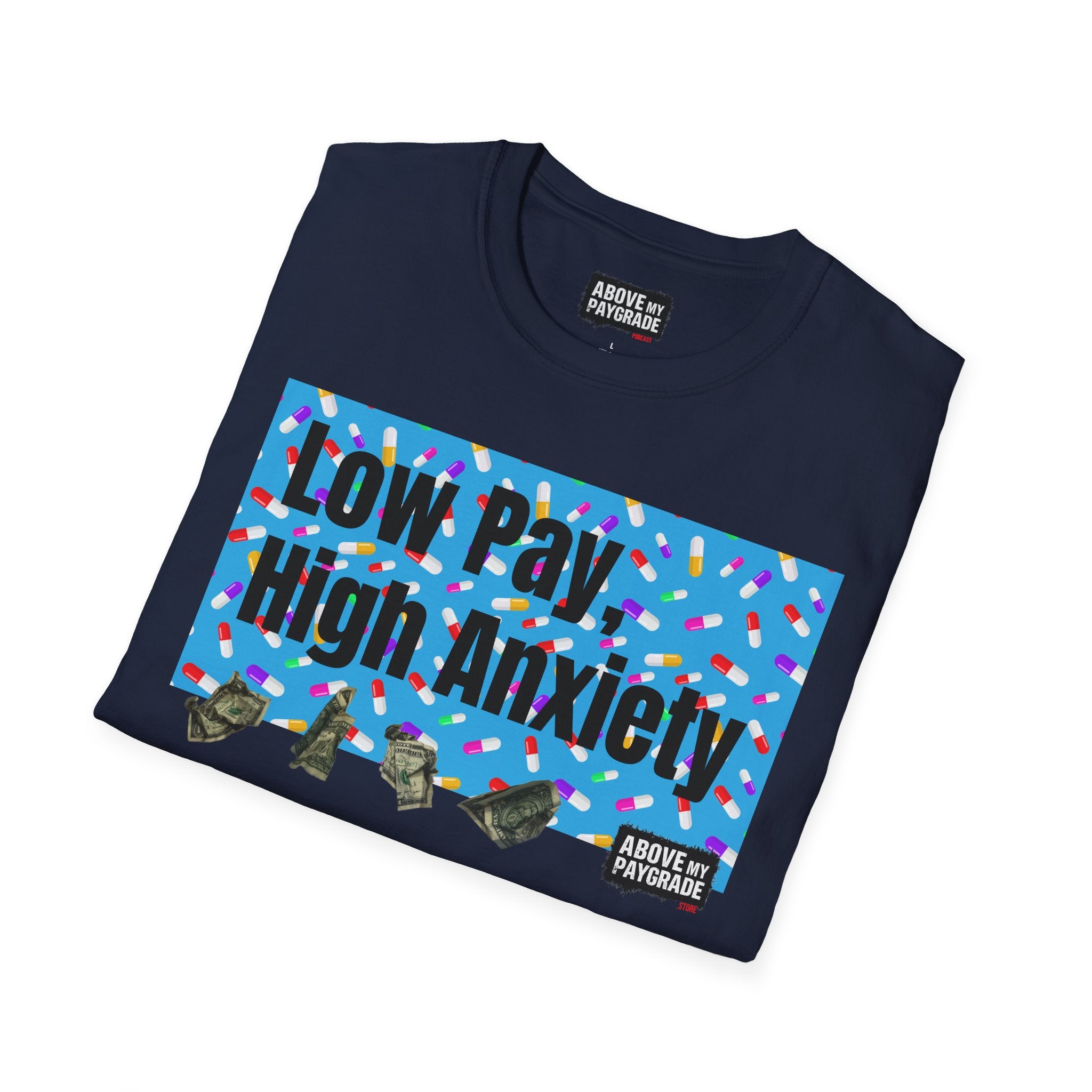 Low Pay, High Anxiety-Above My Paygrade. Tee - Because nothing says corporate America like running on caffeine and panic.