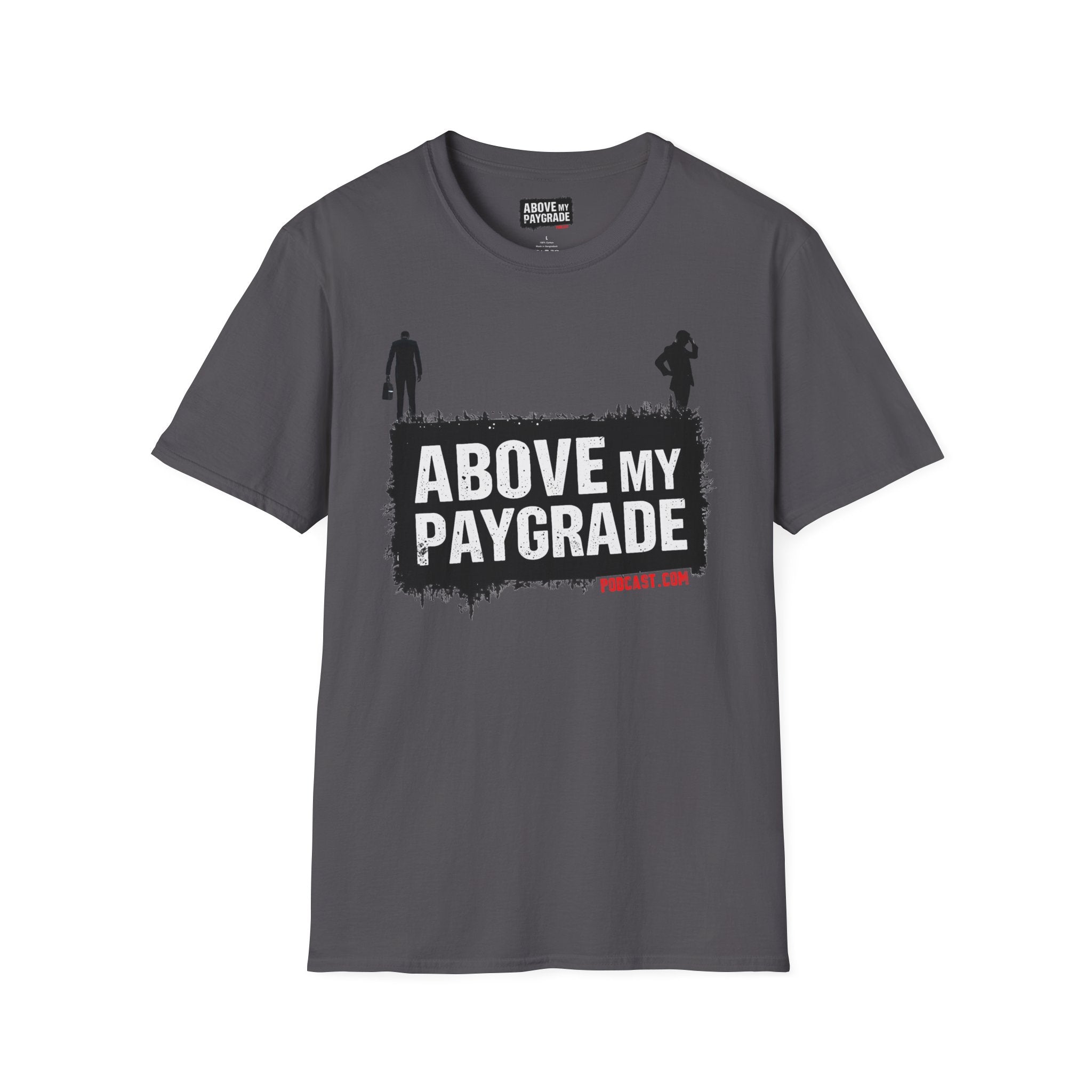 Above My Paygrade Podcast - Jumper T-Shirt, Unisex Gift for Coworkers who’ve already mentally resigned & Podcast fans who understand that corporate life is the joke.