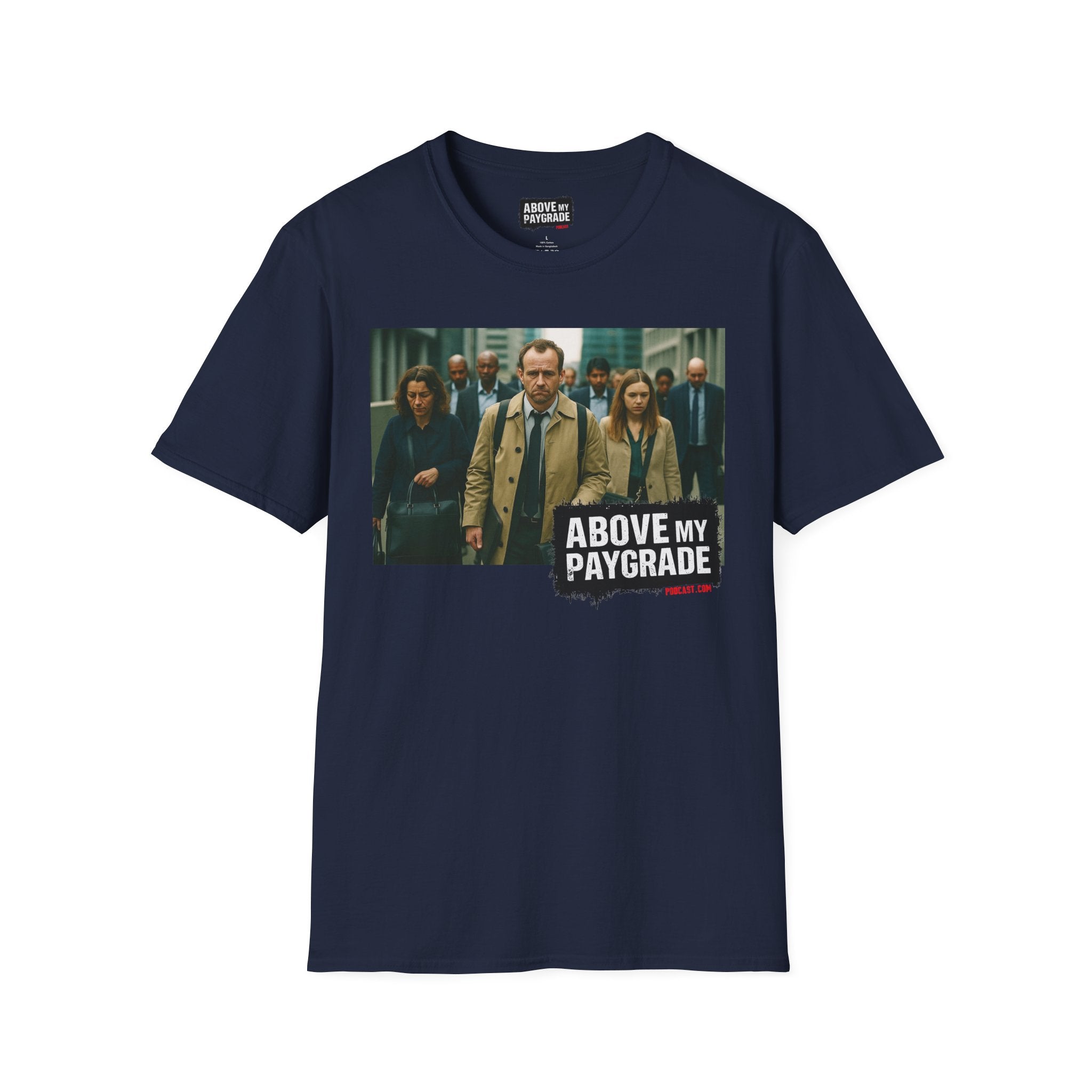 Above My Paygrade Podcast Tee, Unisex, Perfect Fans of Above My Paygrade who get the joke because they live it.