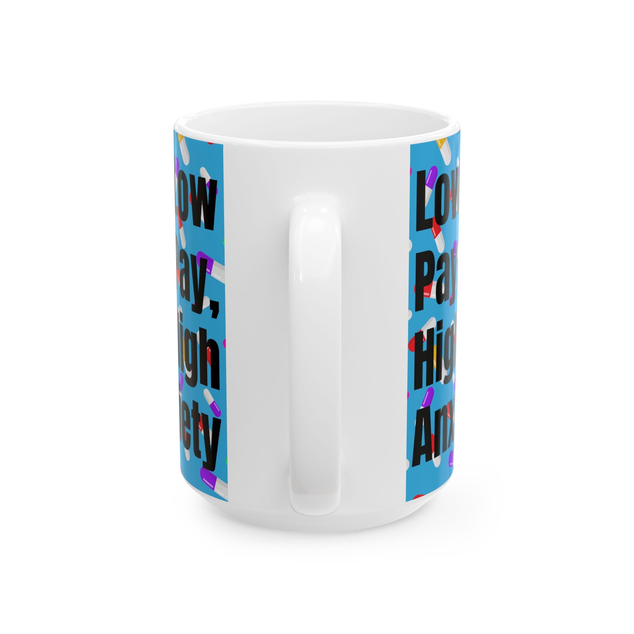 Low Pay, High Anxiety, Above My Paygrade Mug -  Perfect for anyone who’s ever muttered “I don’t get paid enough for this.”