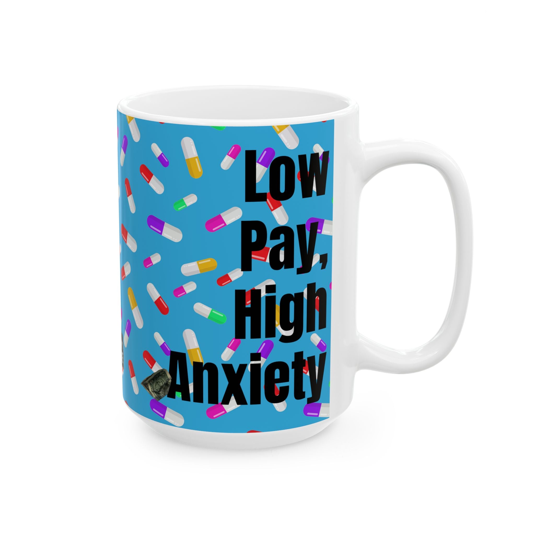 Low Pay, High Anxiety, Above My Paygrade Mug -  Perfect for anyone who’s ever muttered “I don’t get paid enough for this.”