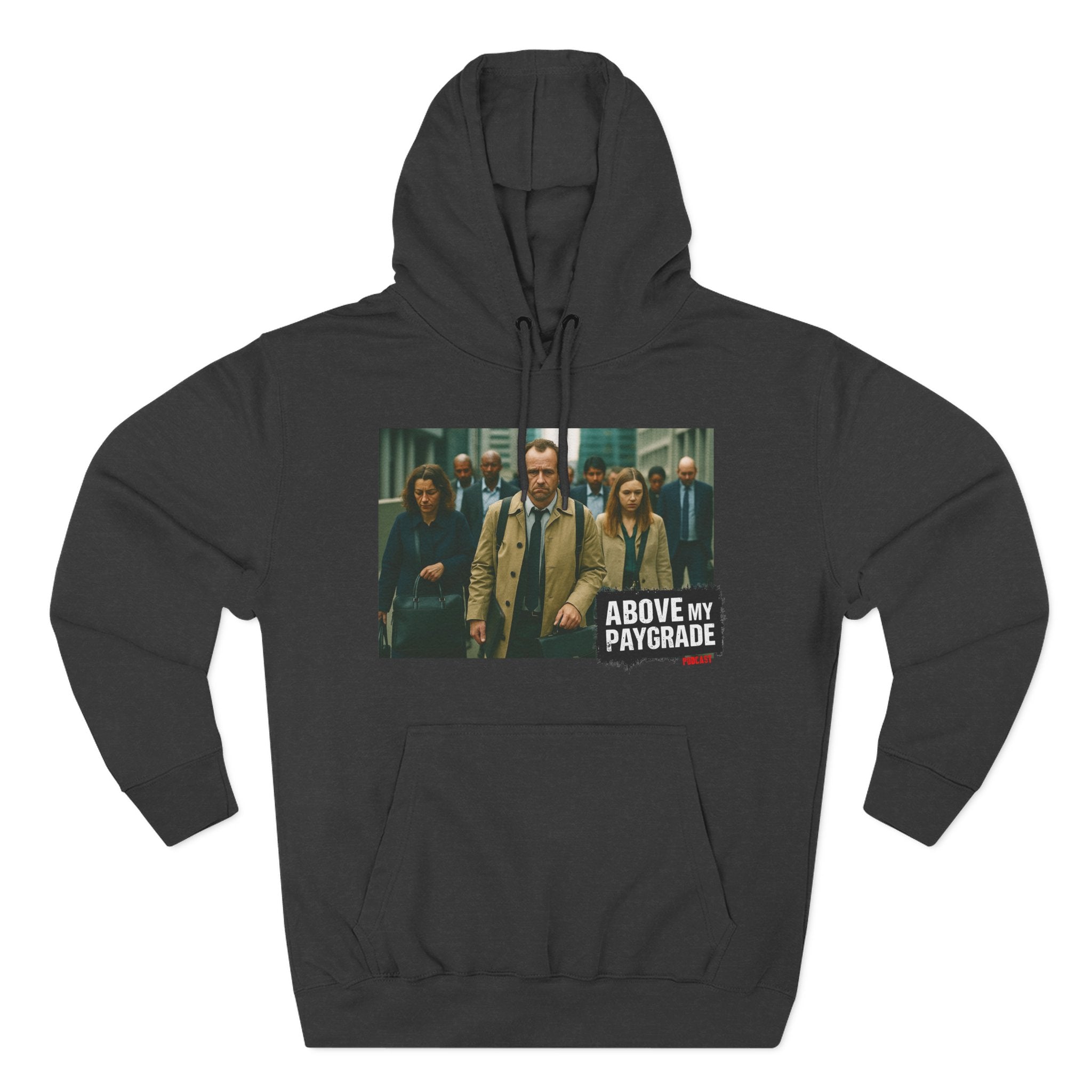 Above My Paygrade, Casual Hoodie, Gift for Him, Soft Fleece Sweatshirt, Stylish Layering, Everyday Wear