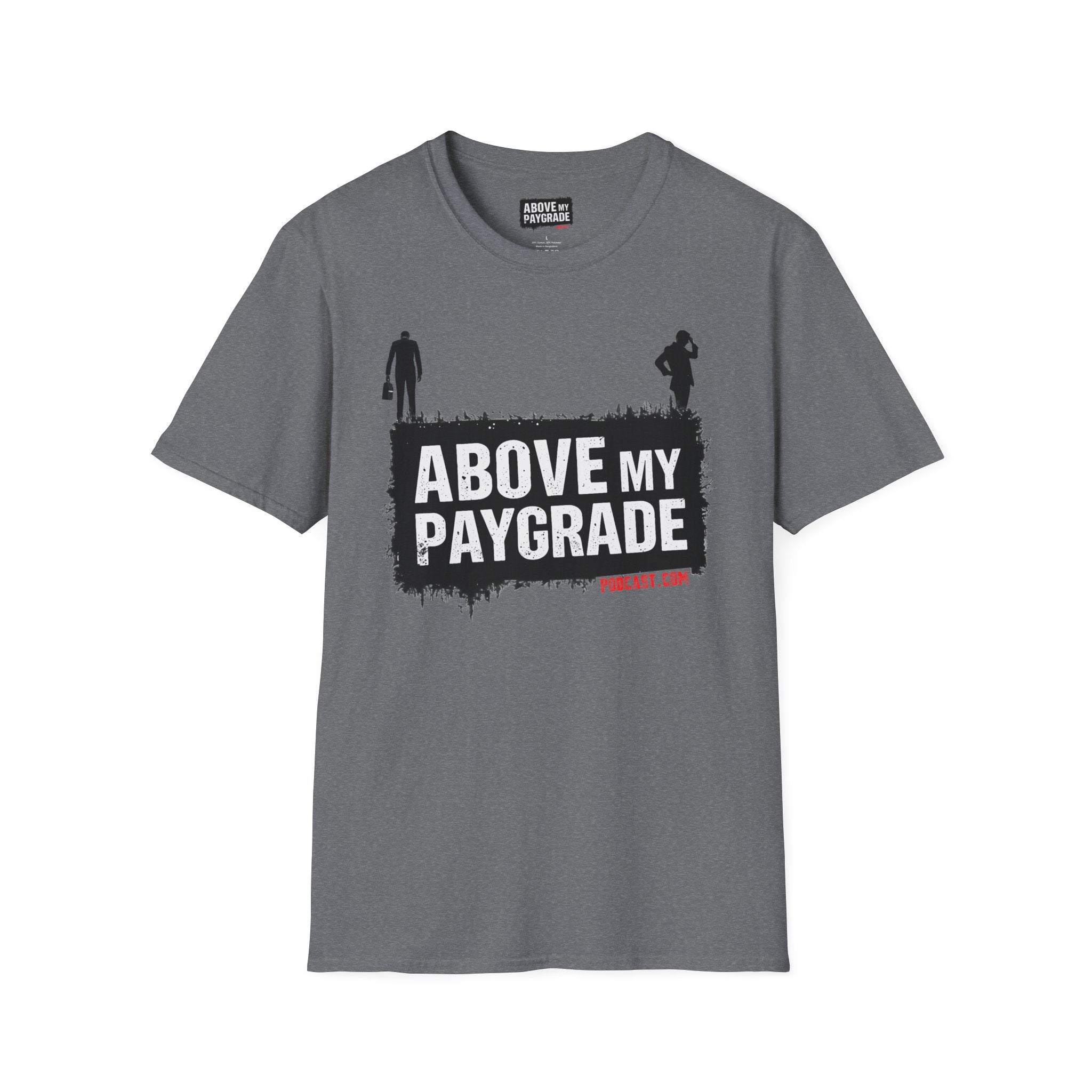 Above My Paygrade Podcast - Jumper T-Shirt, Unisex Gift for Coworkers who’ve already mentally resigned & Podcast fans who understand that corporate life is the joke.