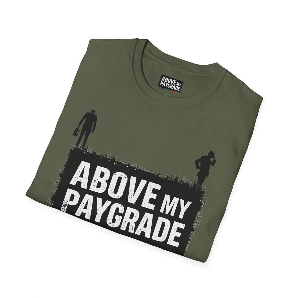 Above My Paygrade Podcast - Jumper T-Shirt, Unisex Gift for Coworkers who’ve already mentally resigned & Podcast fans who understand that corporate life is the joke.