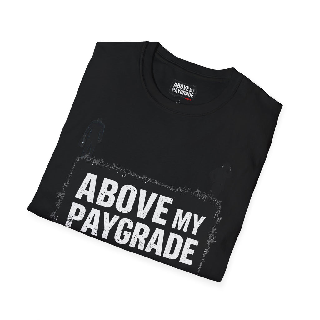 Above My Paygrade Podcast - Jumper T-Shirt, Unisex Gift for Coworkers who’ve already mentally resigned & Podcast fans who understand that corporate life is the joke.