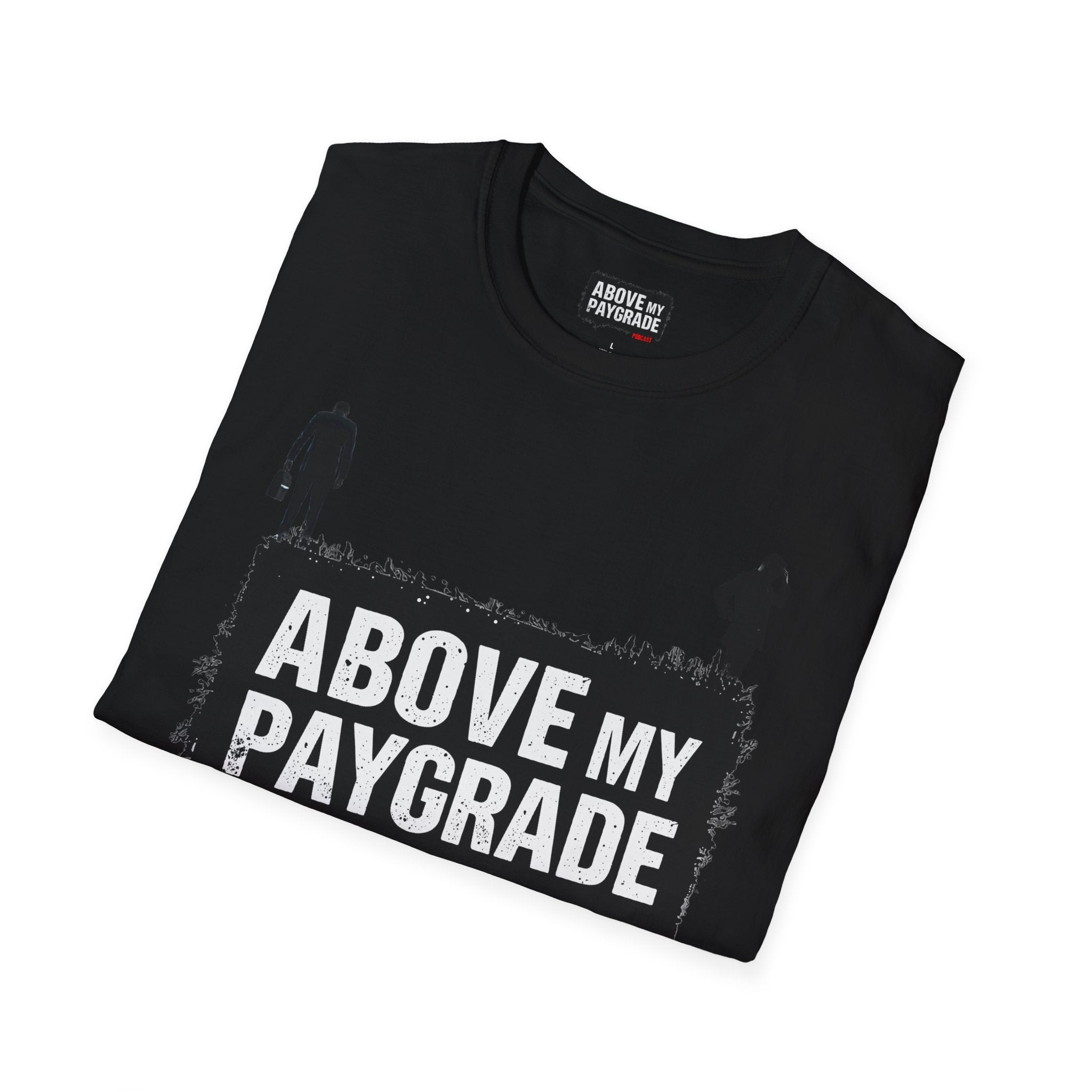 Above My Paygrade Podcast - Jumper T-Shirt, Unisex Gift for Coworkers who’ve already mentally resigned & Podcast fans who understand that corporate life is the joke.