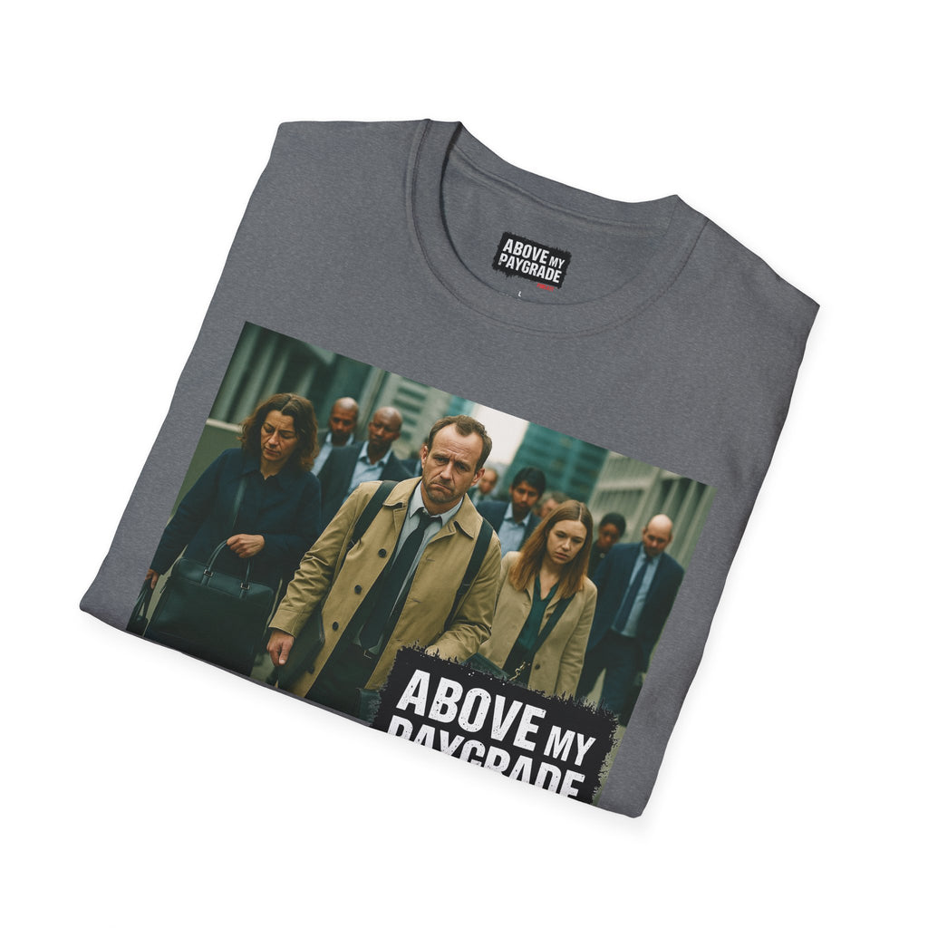 Above My Paygrade Podcast Tee, Unisex, Perfect Fans of Above My Paygrade who get the joke because they live it.