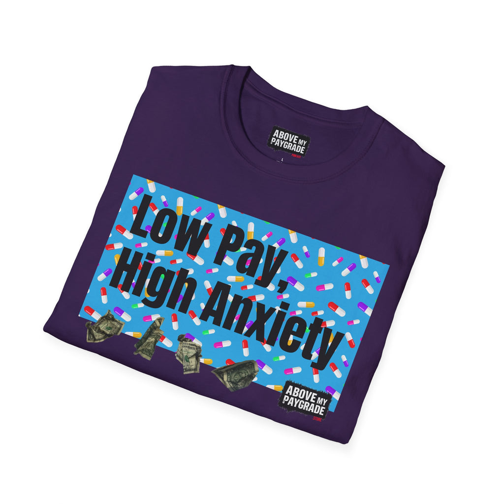 Low Pay, High Anxiety-Above My Paygrade. Tee - Because nothing says corporate America like running on caffeine and panic.