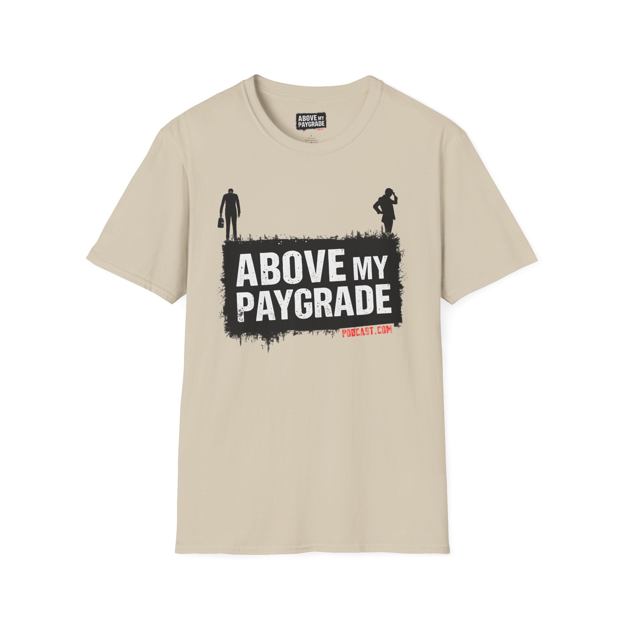 Above My Paygrade Podcast - Jumper T-Shirt, Unisex Gift for Coworkers who’ve already mentally resigned & Podcast fans who understand that corporate life is the joke.