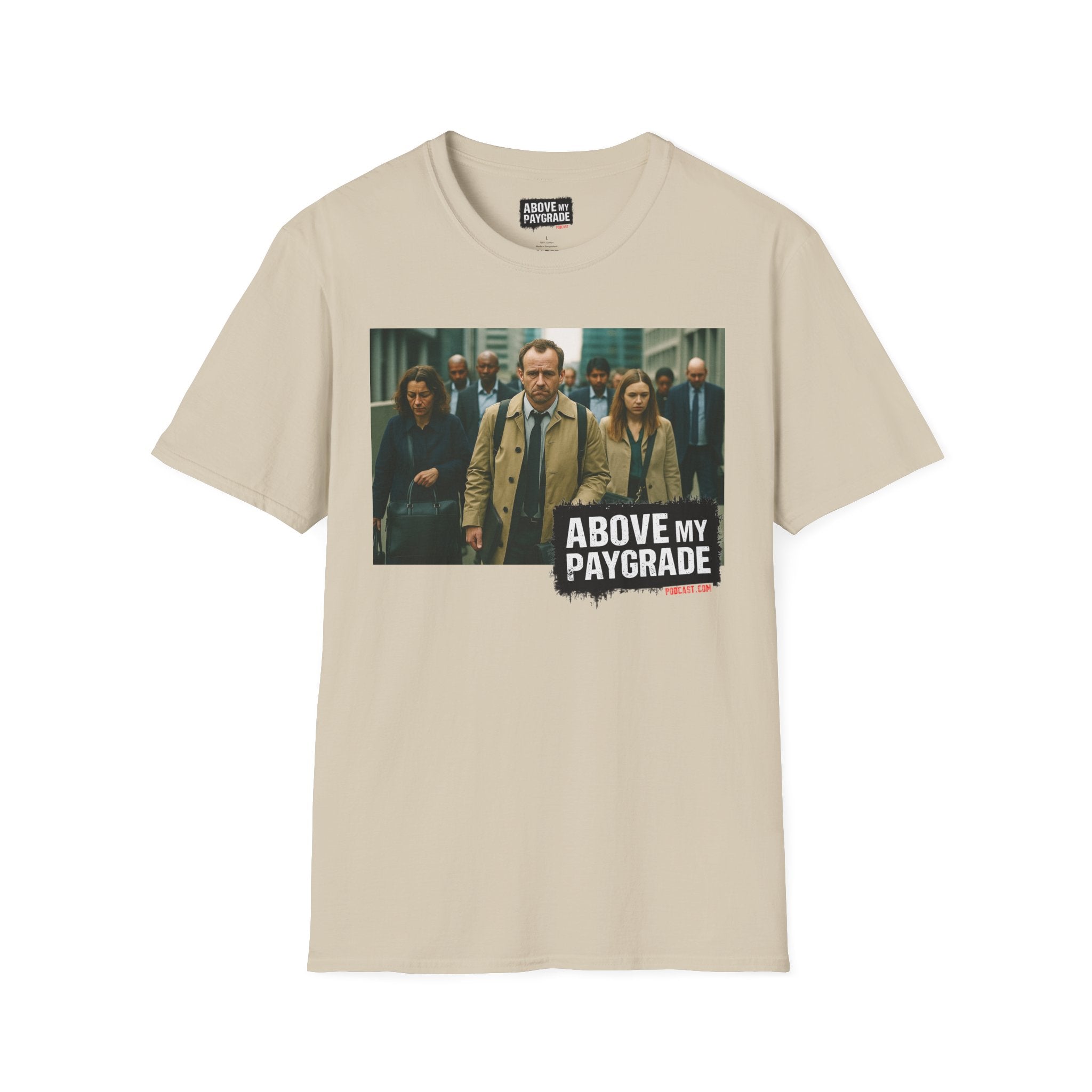 Above My Paygrade Podcast Tee, Unisex, Perfect Fans of Above My Paygrade who get the joke because they live it.