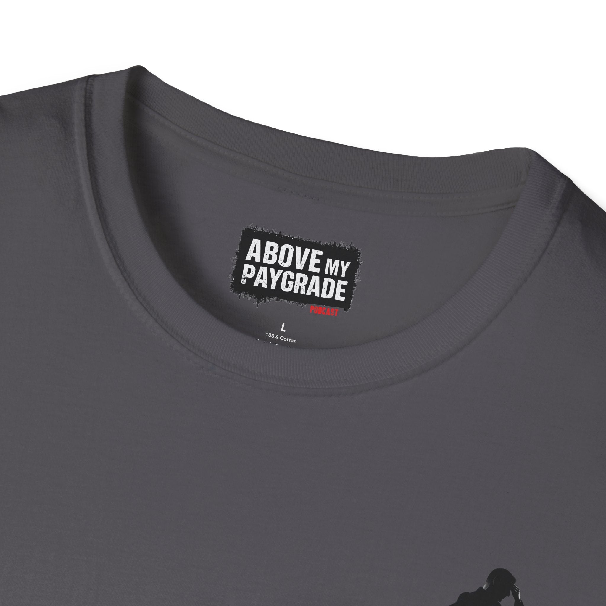 Above My Paygrade Podcast - Jumper T-Shirt, Unisex Gift for Coworkers who’ve already mentally resigned & Podcast fans who understand that corporate life is the joke.