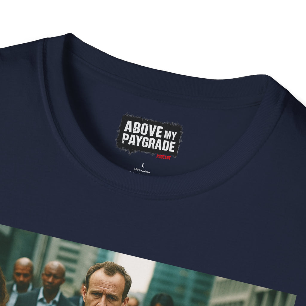 Above My Paygrade Podcast Tee, Unisex, Perfect Fans of Above My Paygrade who get the joke because they live it.
