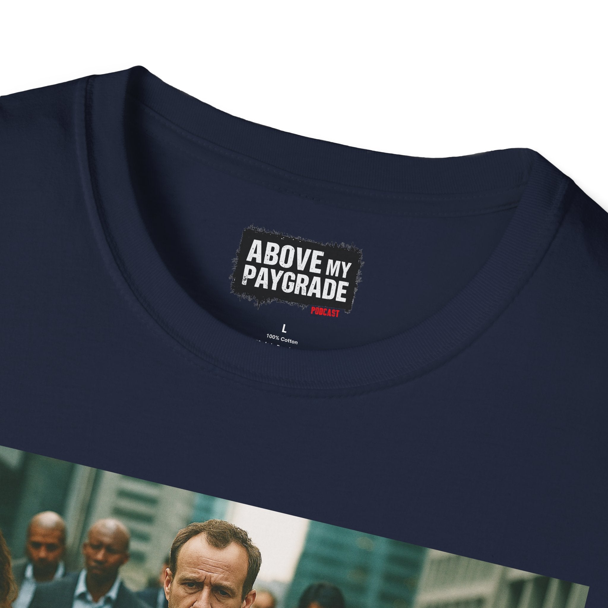 Above My Paygrade Podcast Tee, Unisex, Perfect Fans of Above My Paygrade who get the joke because they live it.