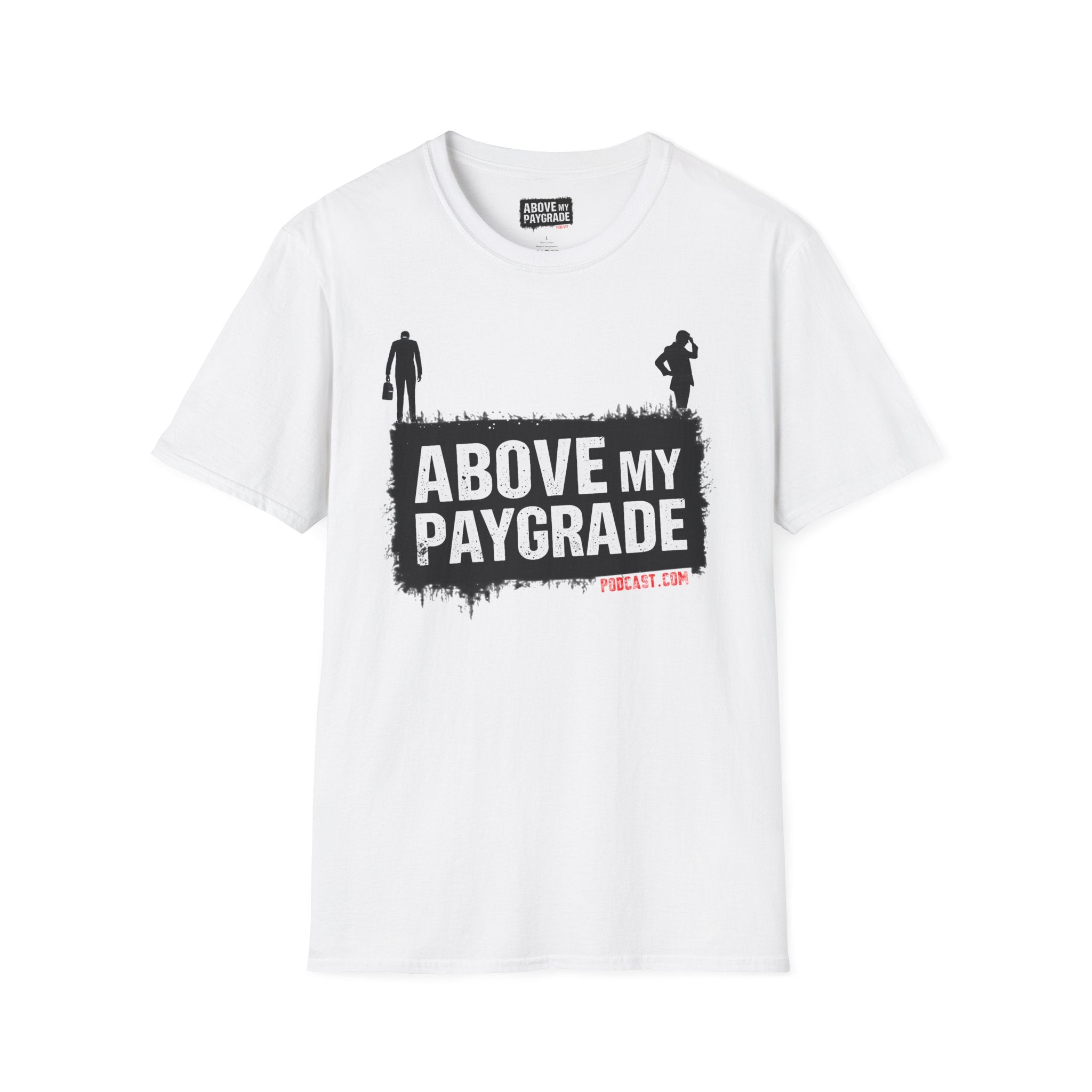 Above My Paygrade Podcast - Jumper T-Shirt, Unisex Gift for Coworkers who’ve already mentally resigned & Podcast fans who understand that corporate life is the joke.