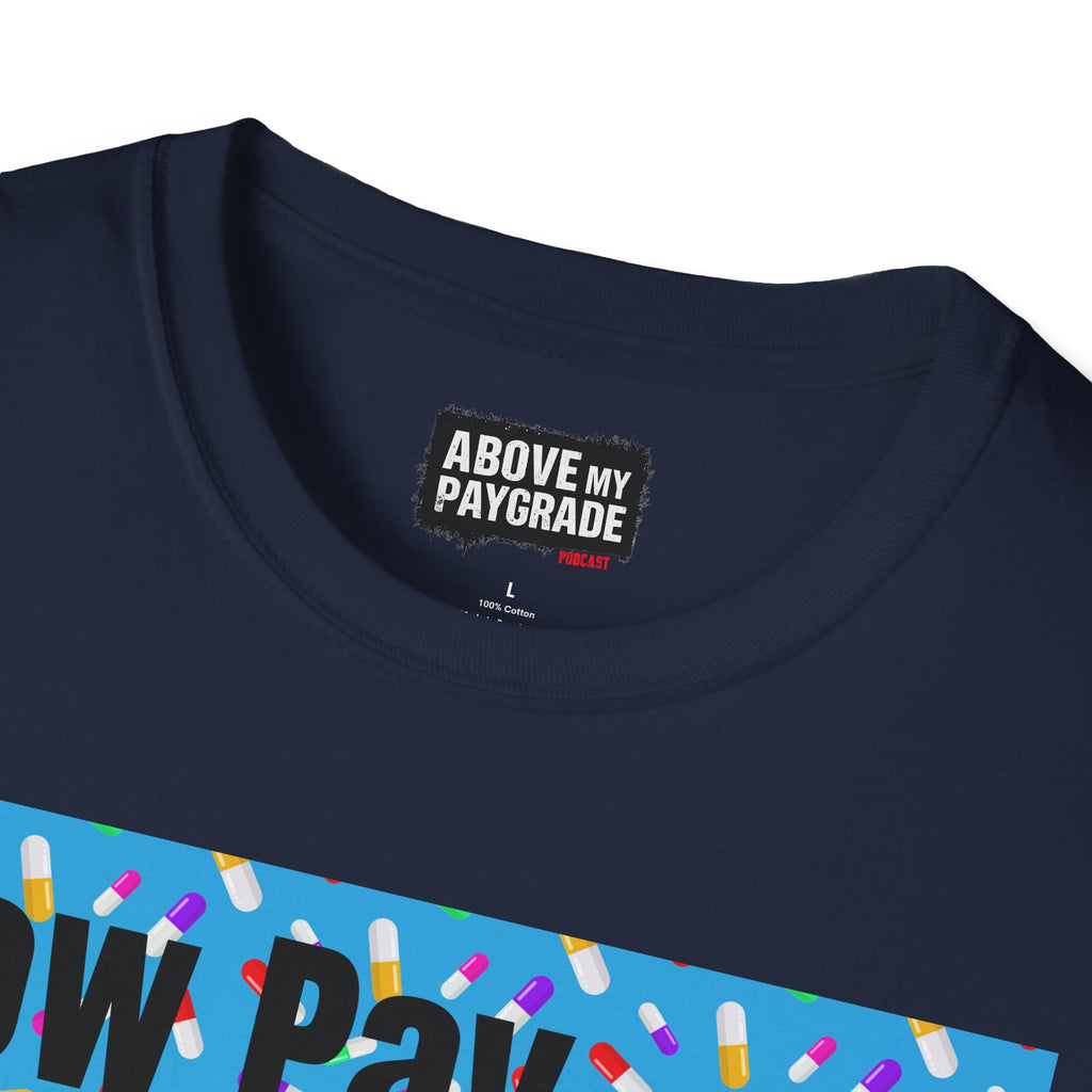 Low Pay, High Anxiety-Above My Paygrade. Tee - Because nothing says corporate America like running on caffeine and panic.