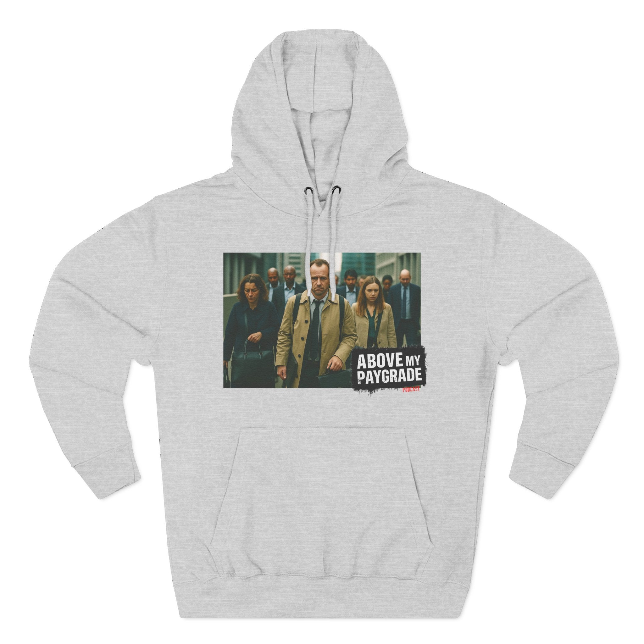 Above My Paygrade, Casual Hoodie, Gift for Him, Soft Fleece Sweatshirt, Stylish Layering, Everyday Wear