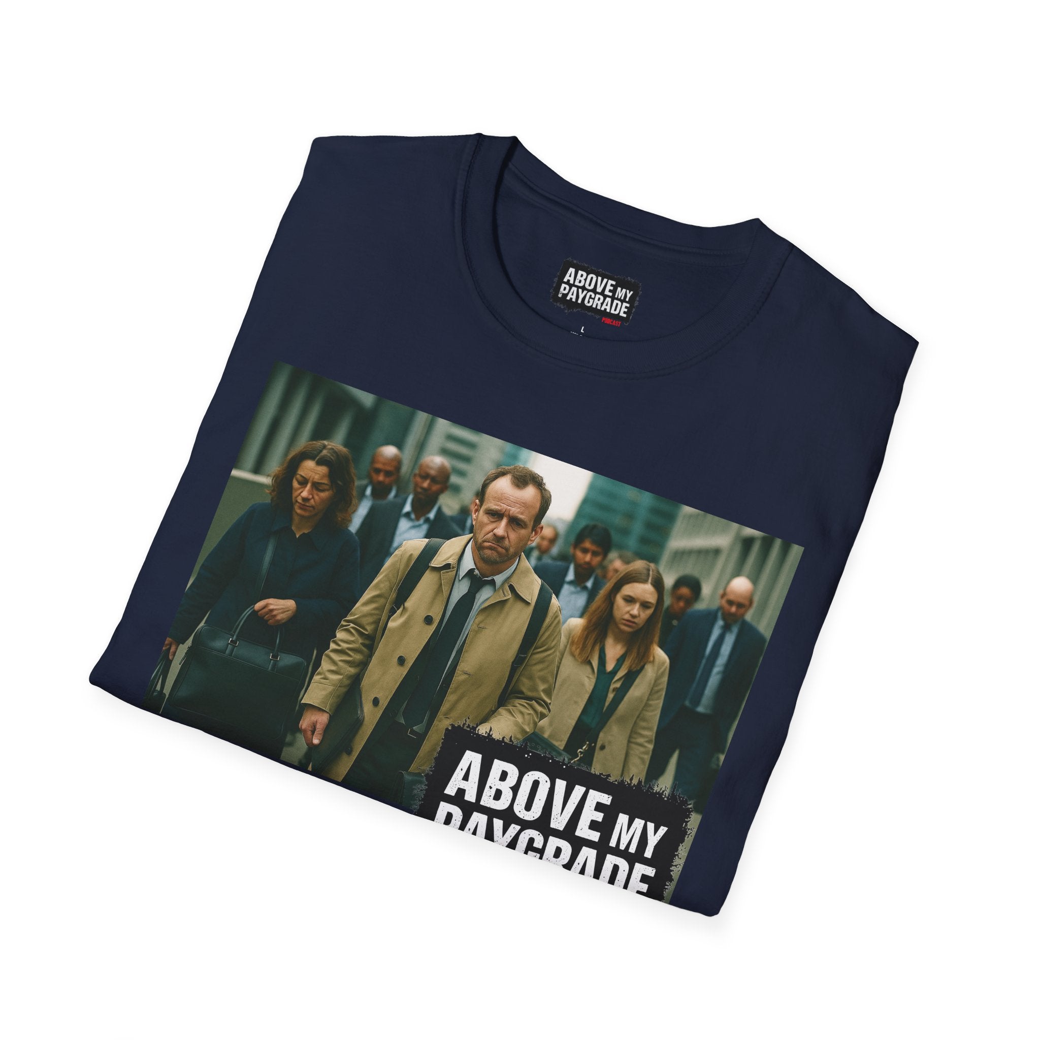 Above My Paygrade Podcast Tee, Unisex, Perfect Fans of Above My Paygrade who get the joke because they live it.