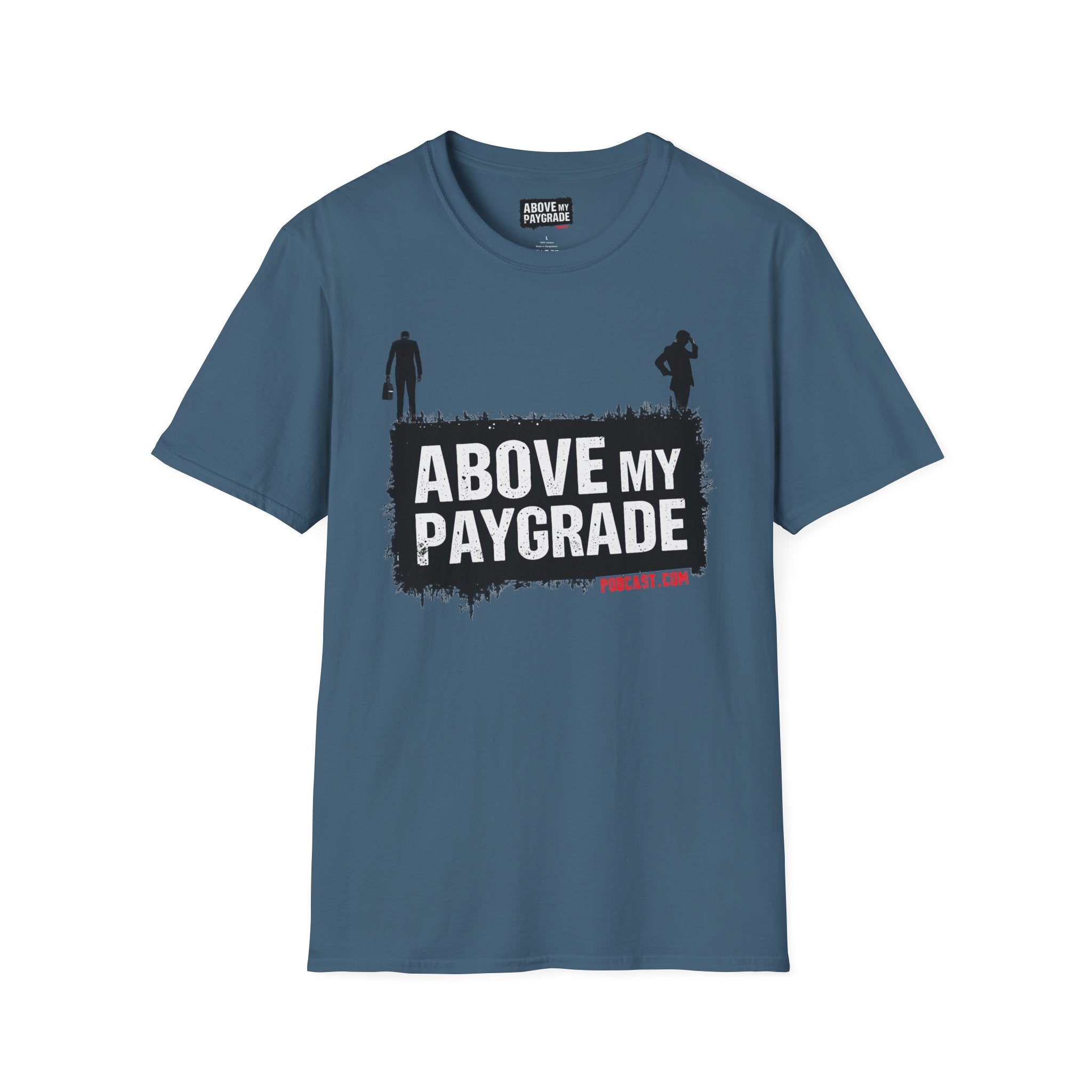 Above My Paygrade Podcast - Jumper T-Shirt, Unisex Gift for Coworkers who’ve already mentally resigned & Podcast fans who understand that corporate life is the joke.