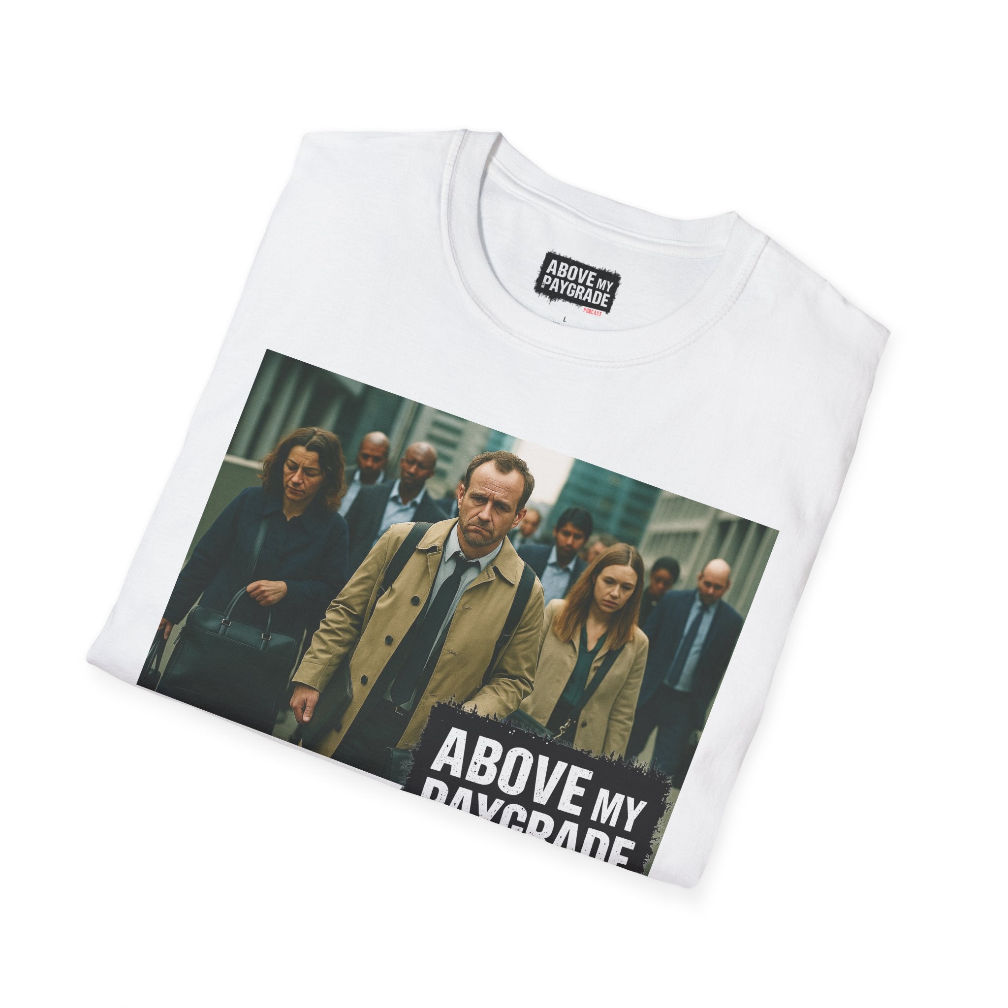 Above My Paygrade Podcast Tee, Unisex, Perfect Fans of Above My Paygrade who get the joke because they live it.