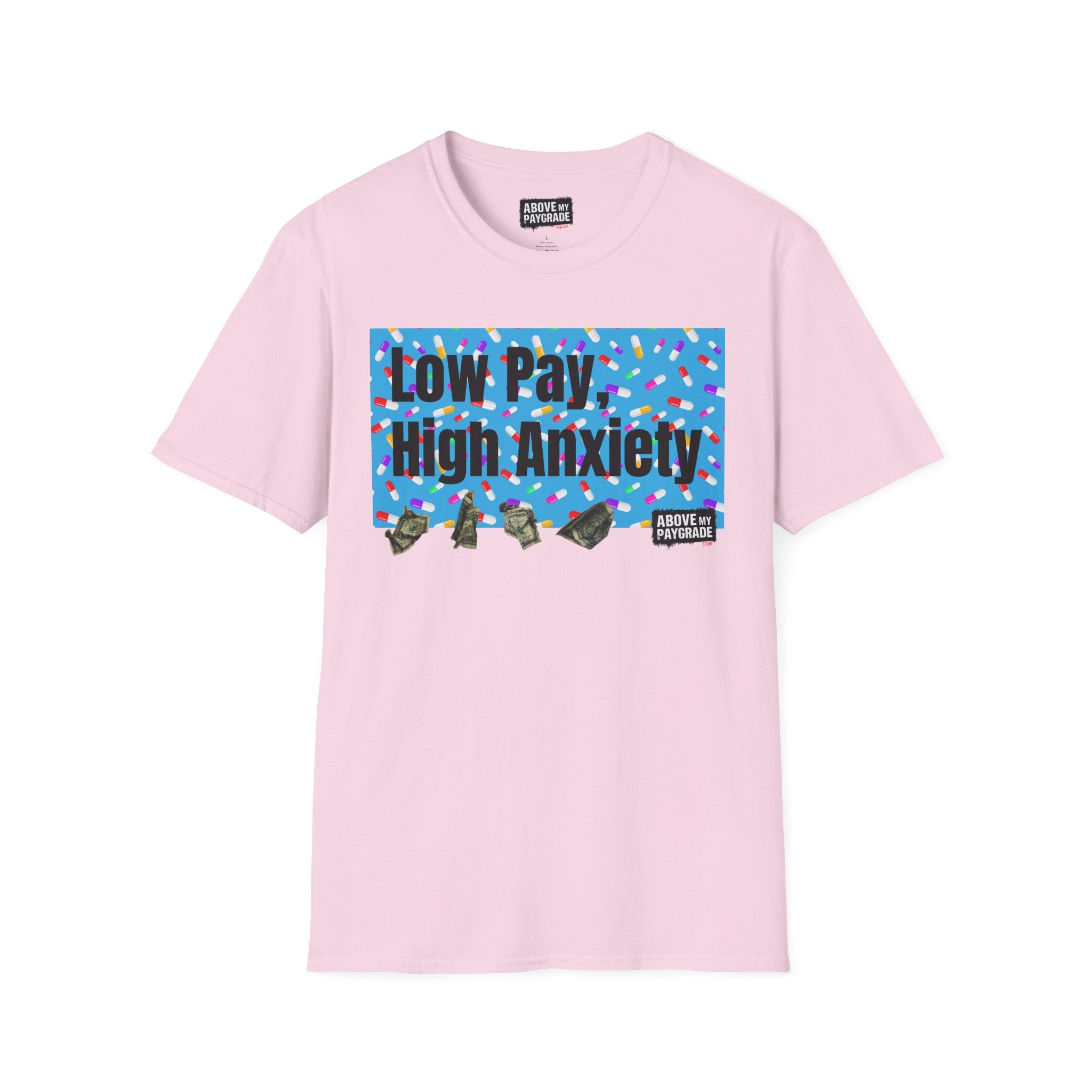 Low Pay, High Anxiety-Above My Paygrade. Tee - Because nothing says corporate America like running on caffeine and panic.