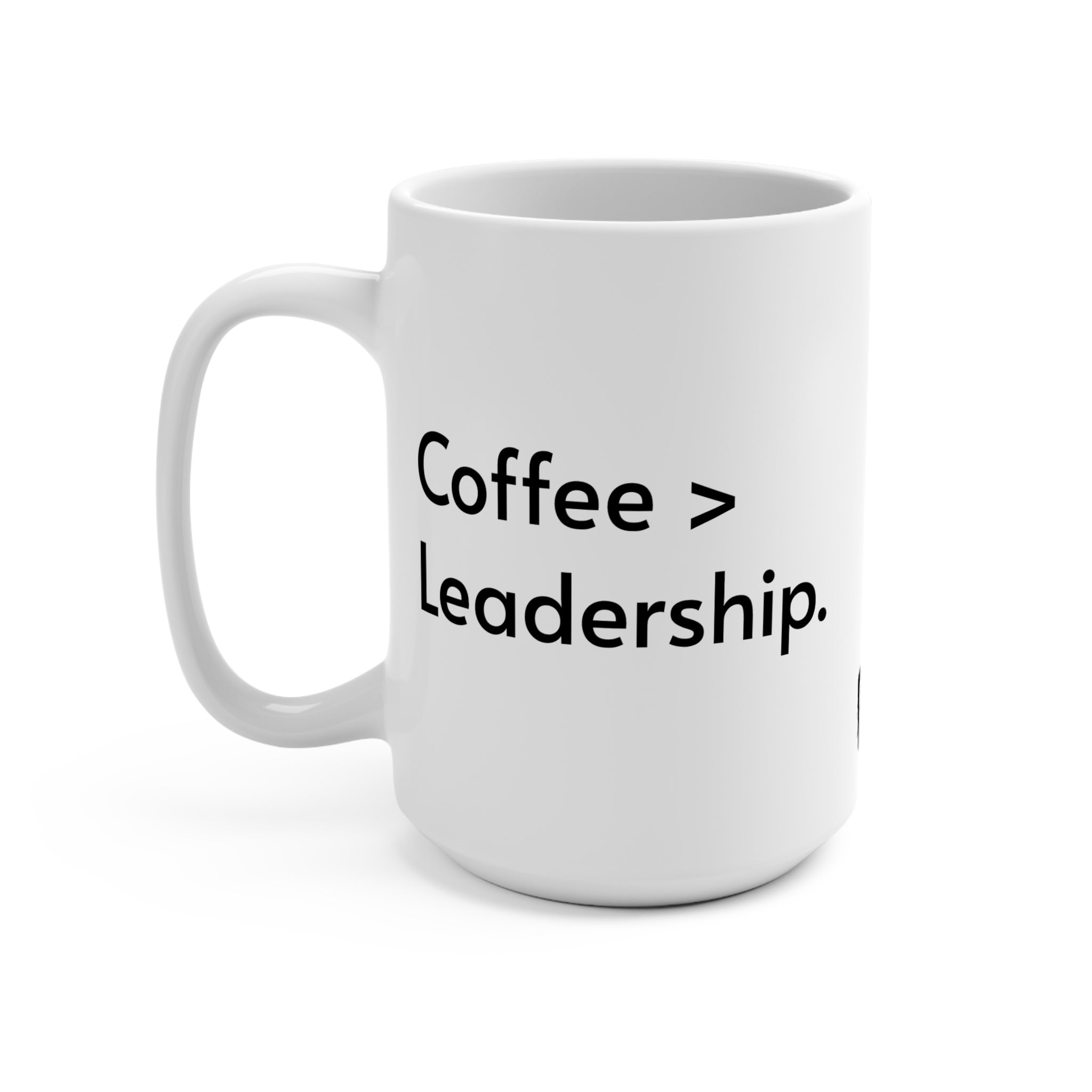 Coffee > Leadership. Above My Paygrade Mug - for the caffeine-powered professionals who know coffee solves more problems than management ever has.