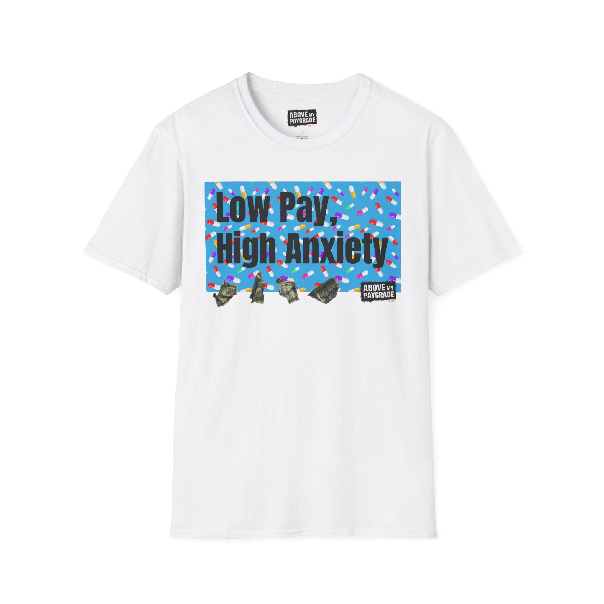 Low Pay, High Anxiety-Above My Paygrade. Tee - Because nothing says corporate America like running on caffeine and panic.