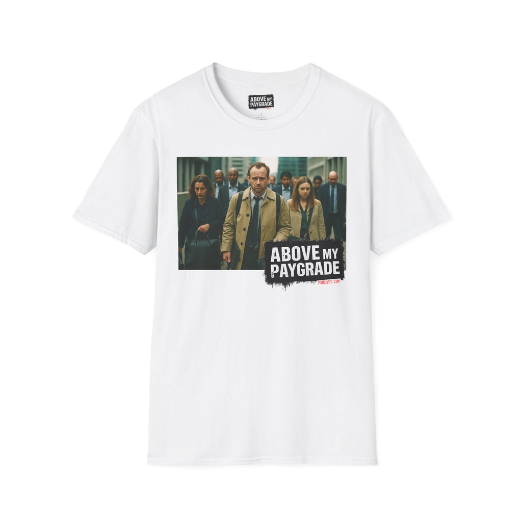Above My Paygrade Podcast Tee, Unisex, Perfect Fans of Above My Paygrade who get the joke because they live it.
