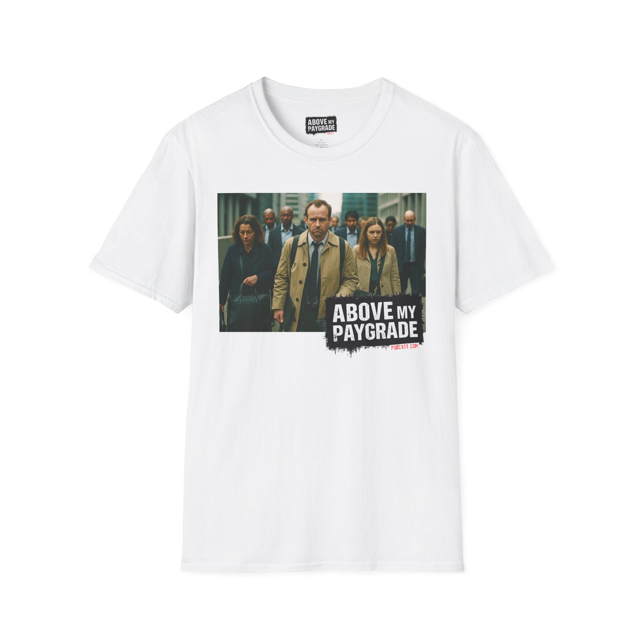 Above My Paygrade Podcast Tee, Unisex, Perfect Fans of Above My Paygrade who get the joke because they live it.
