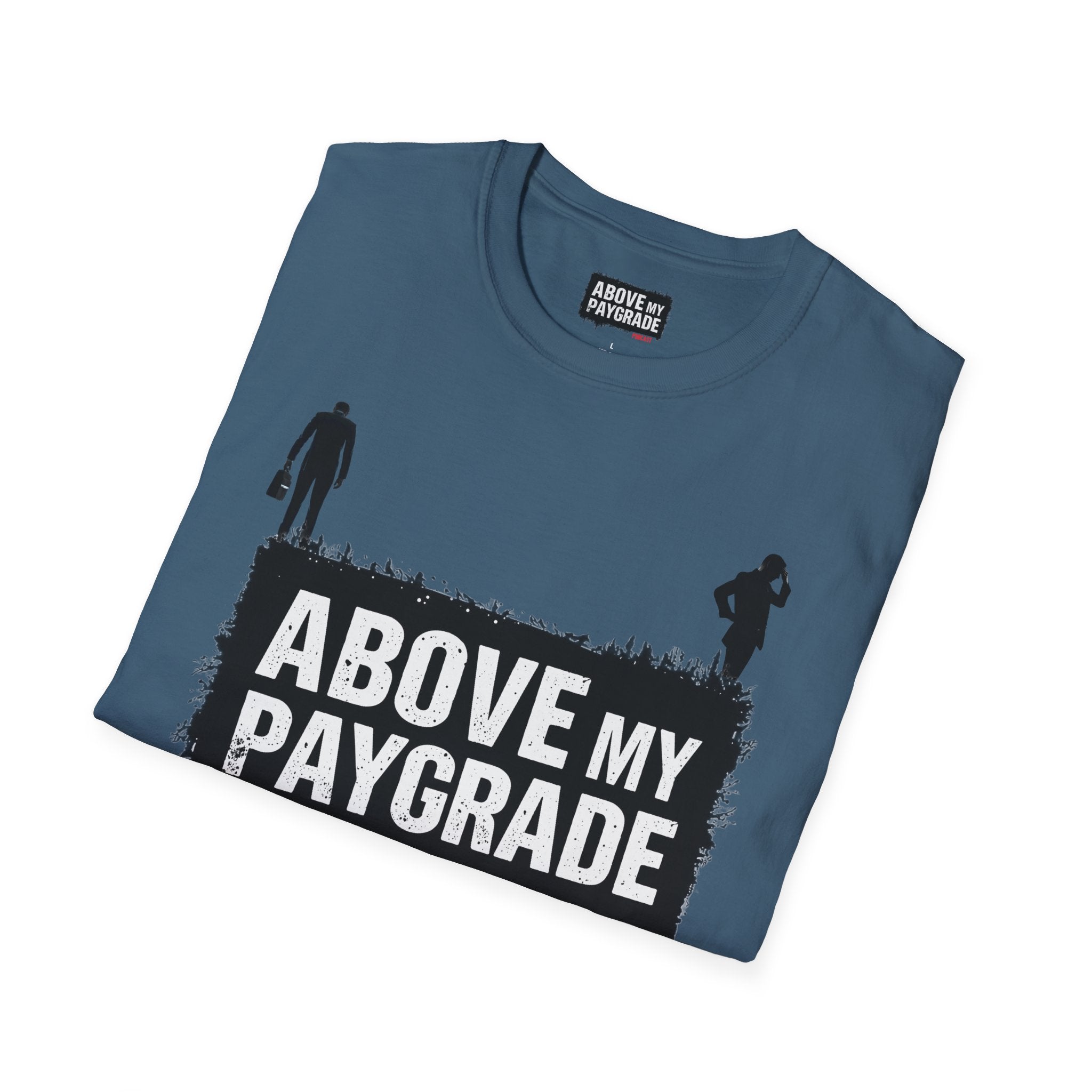 Above My Paygrade Podcast - Jumper T-Shirt, Unisex Gift for Coworkers who’ve already mentally resigned & Podcast fans who understand that corporate life is the joke.