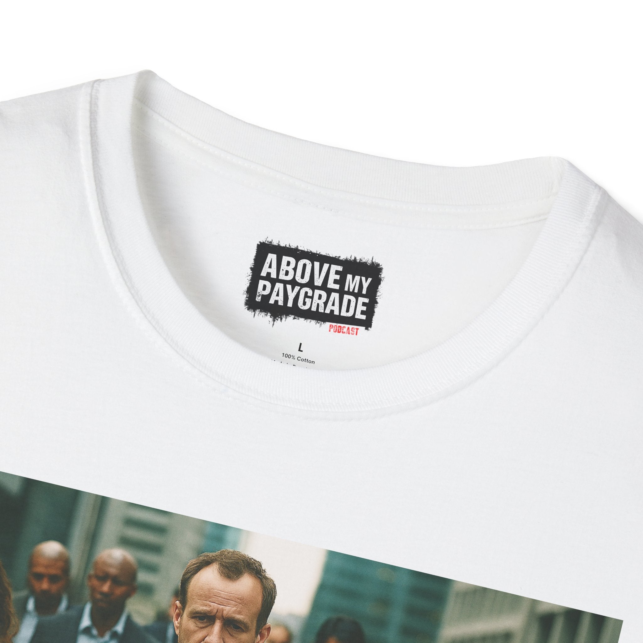 Above My Paygrade Podcast Tee, Unisex, Perfect Fans of Above My Paygrade who get the joke because they live it.