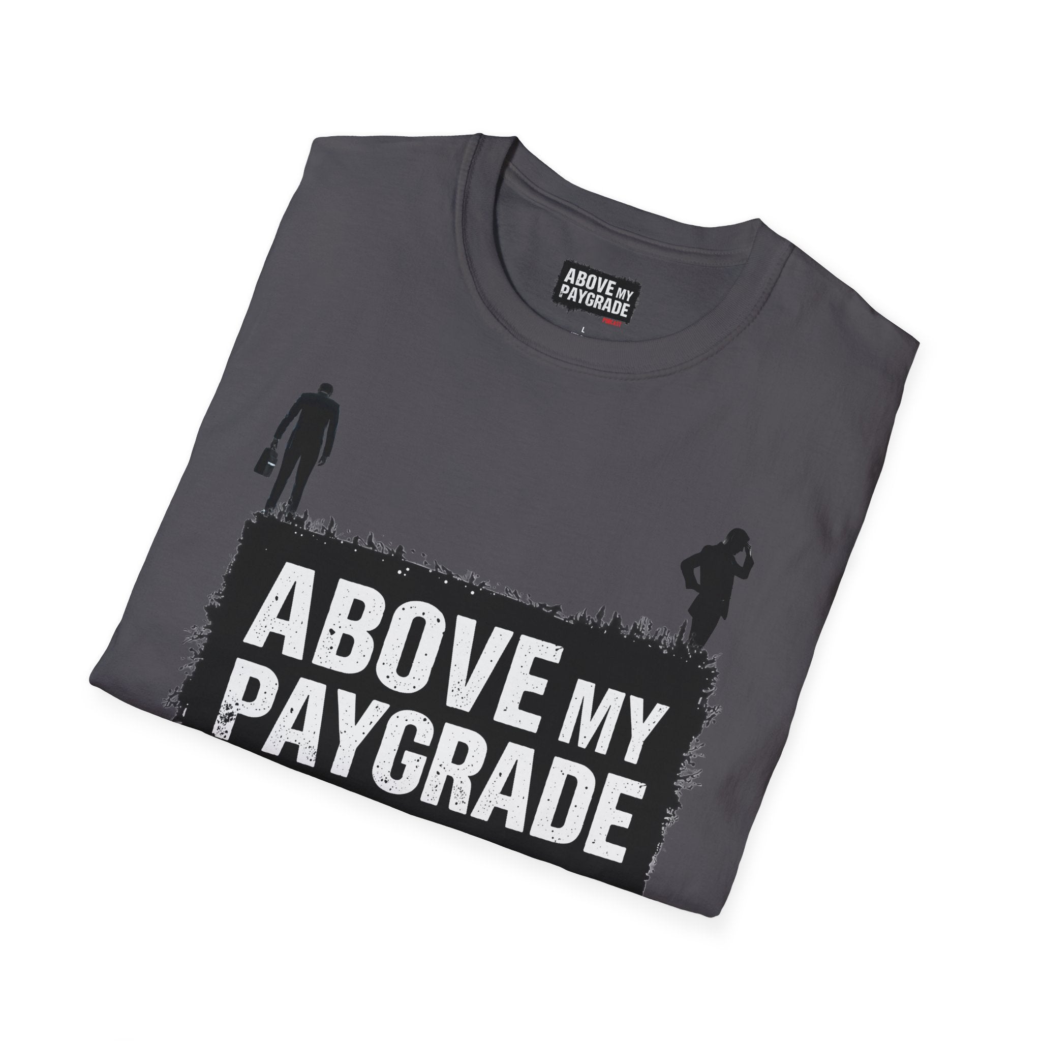 Above My Paygrade Podcast - Jumper T-Shirt, Unisex Gift for Coworkers who’ve already mentally resigned & Podcast fans who understand that corporate life is the joke.