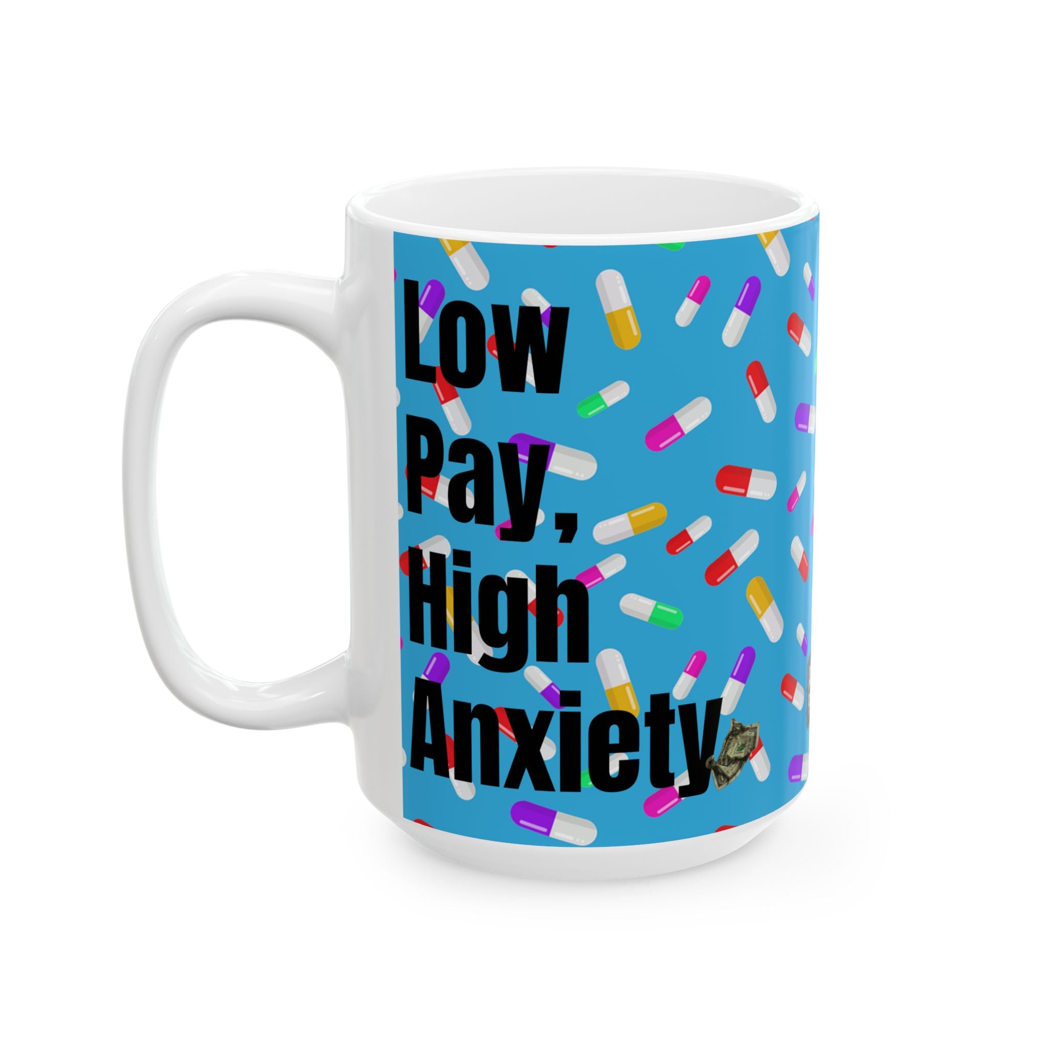 Low Pay, High Anxiety, Above My Paygrade Mug -  Perfect for anyone who’s ever muttered “I don’t get paid enough for this.”