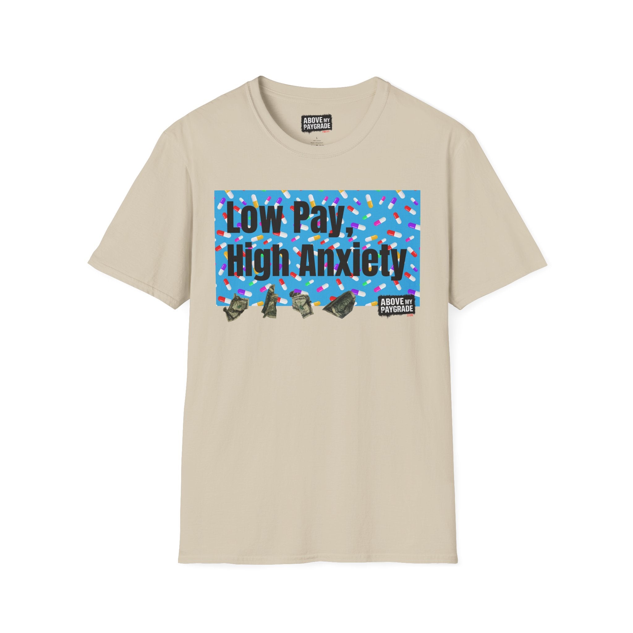 Low Pay, High Anxiety-Above My Paygrade. Tee - Because nothing says corporate America like running on caffeine and panic.