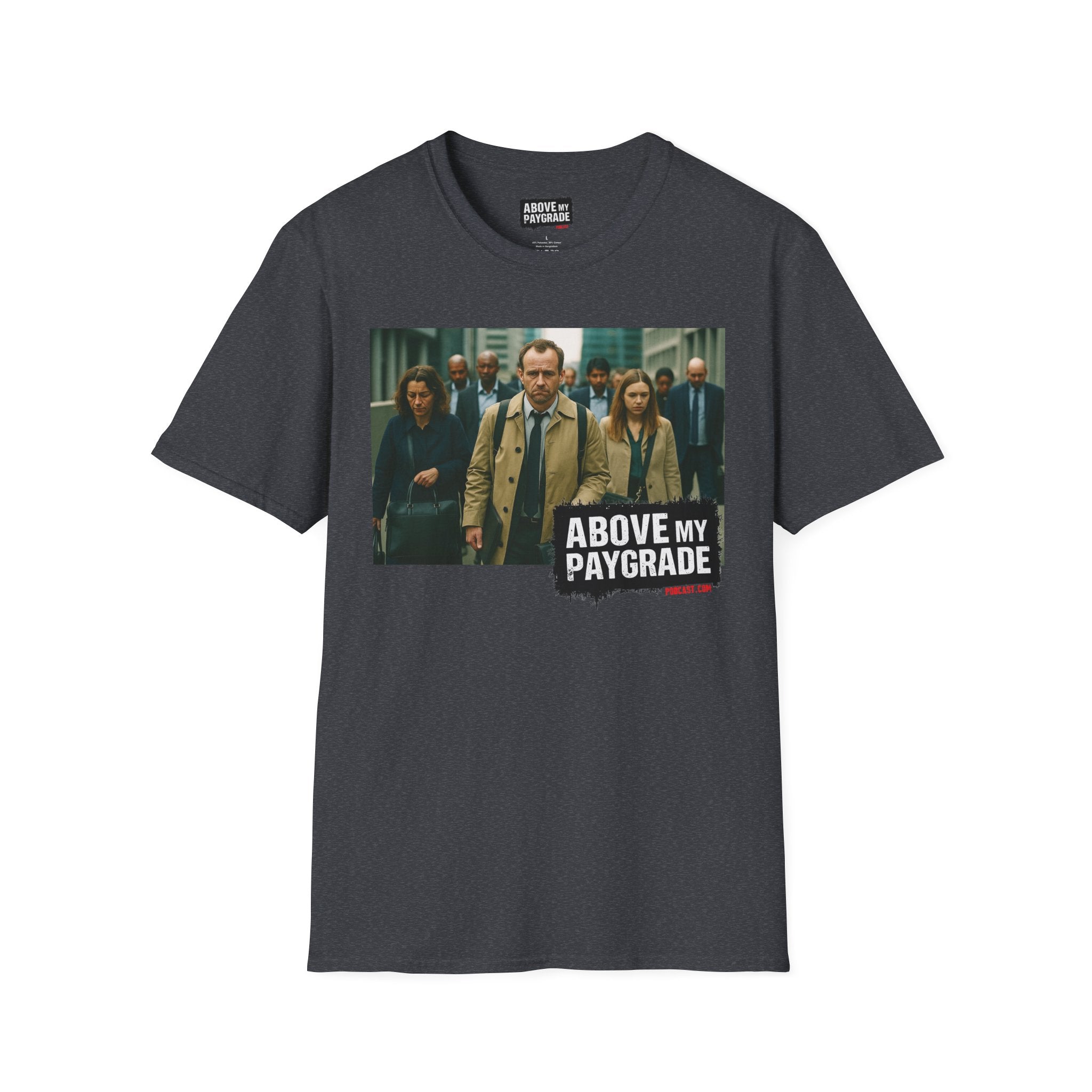 Above My Paygrade Podcast Tee, Unisex, Perfect Fans of Above My Paygrade who get the joke because they live it.