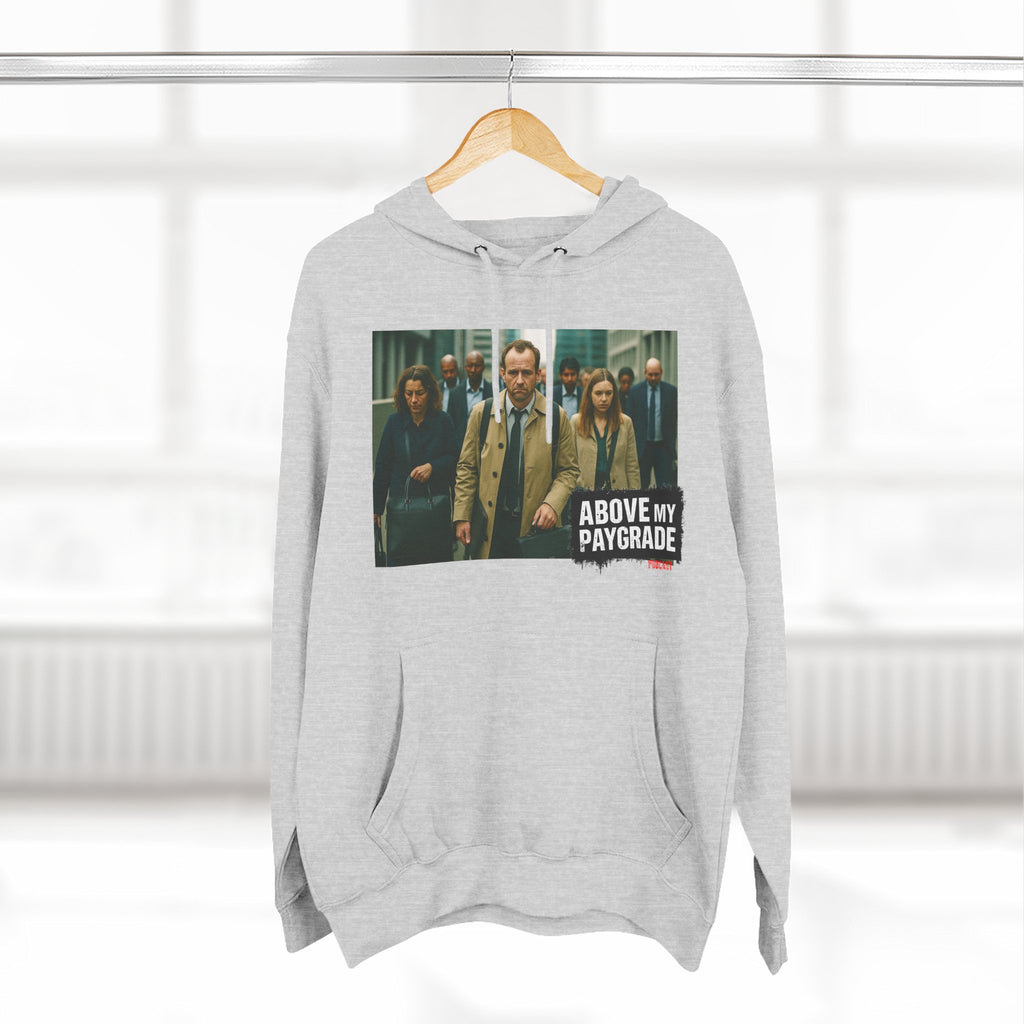 Above My Paygrade, Casual Hoodie, Gift for Him, Soft Fleece Sweatshirt, Stylish Layering, Everyday Wear