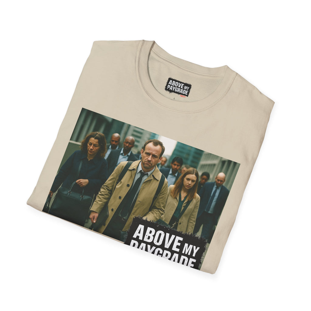 Above My Paygrade Podcast Tee, Unisex, Perfect Fans of Above My Paygrade who get the joke because they live it.