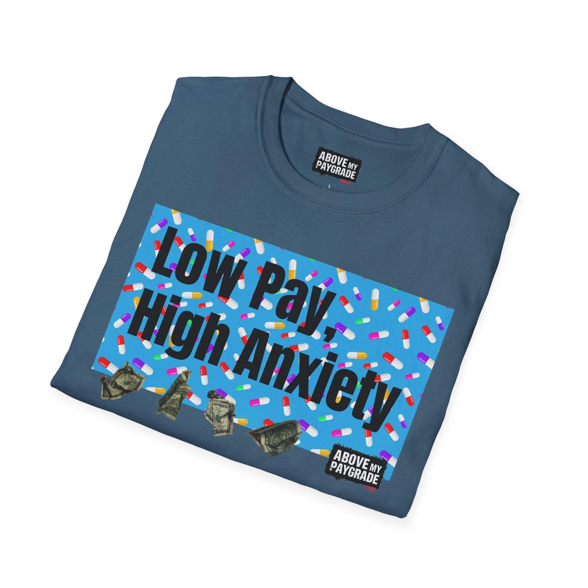 Low Pay, High Anxiety-Above My Paygrade. Tee - Because nothing says corporate America like running on caffeine and panic.