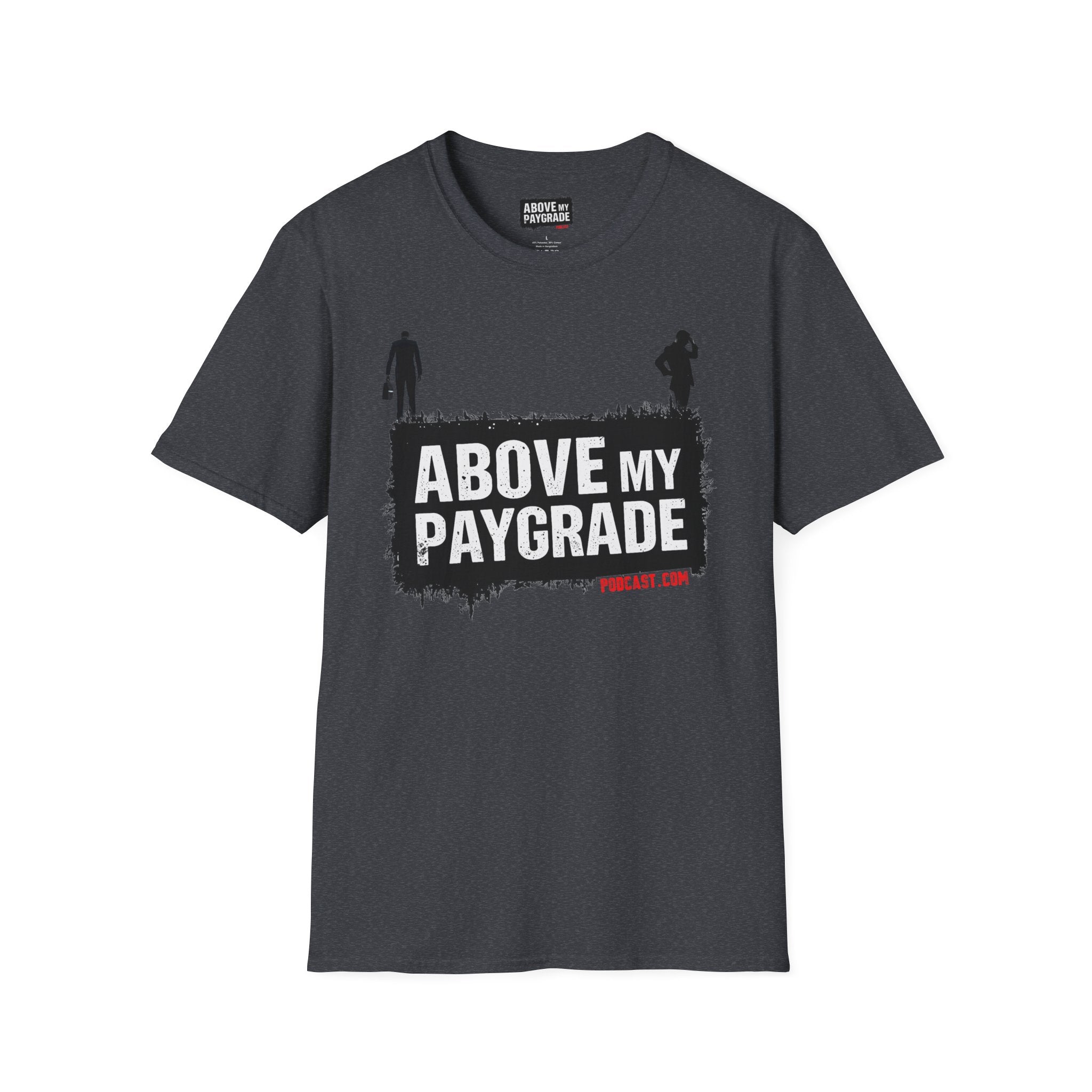 Above My Paygrade Podcast - Jumper T-Shirt, Unisex Gift for Coworkers who’ve already mentally resigned & Podcast fans who understand that corporate life is the joke.