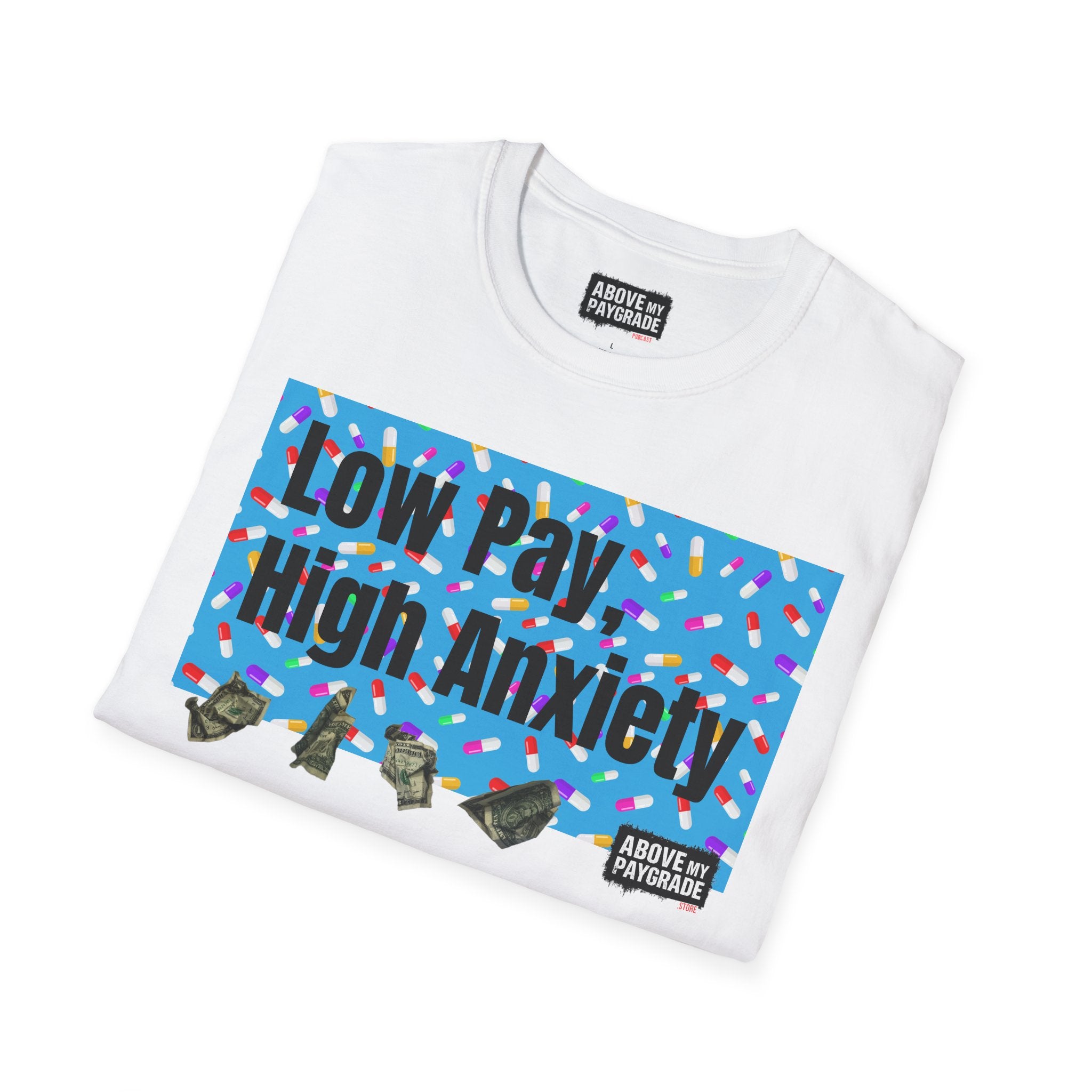 Low Pay, High Anxiety-Above My Paygrade. Tee - Because nothing says corporate America like running on caffeine and panic.